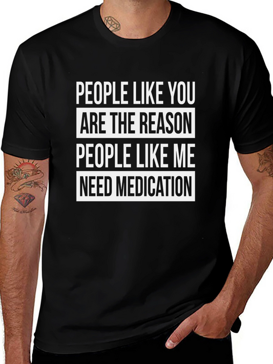 Funny T-Shirt: People Like You Need Medication