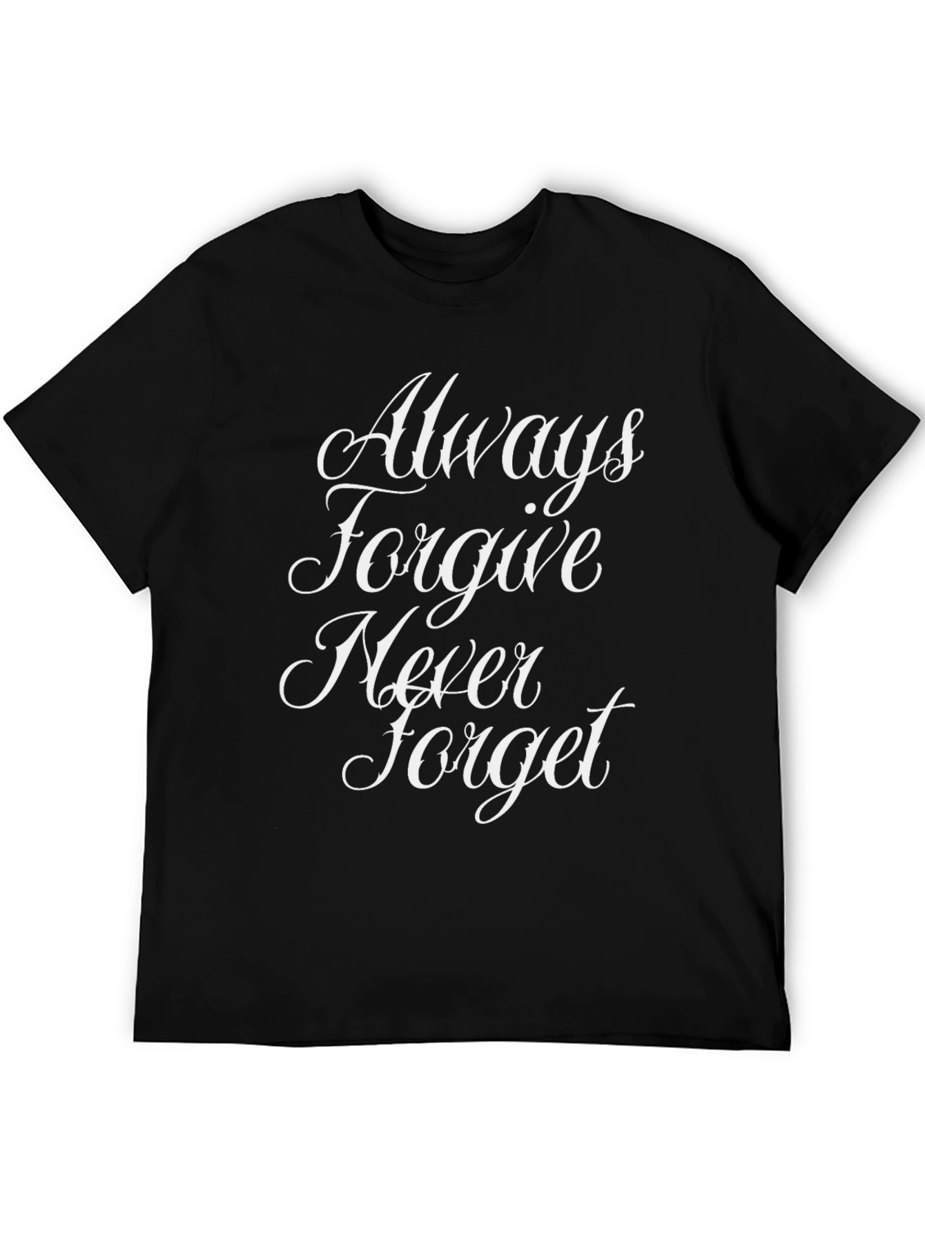 Always Forgive Never Forget Black T-Shirt