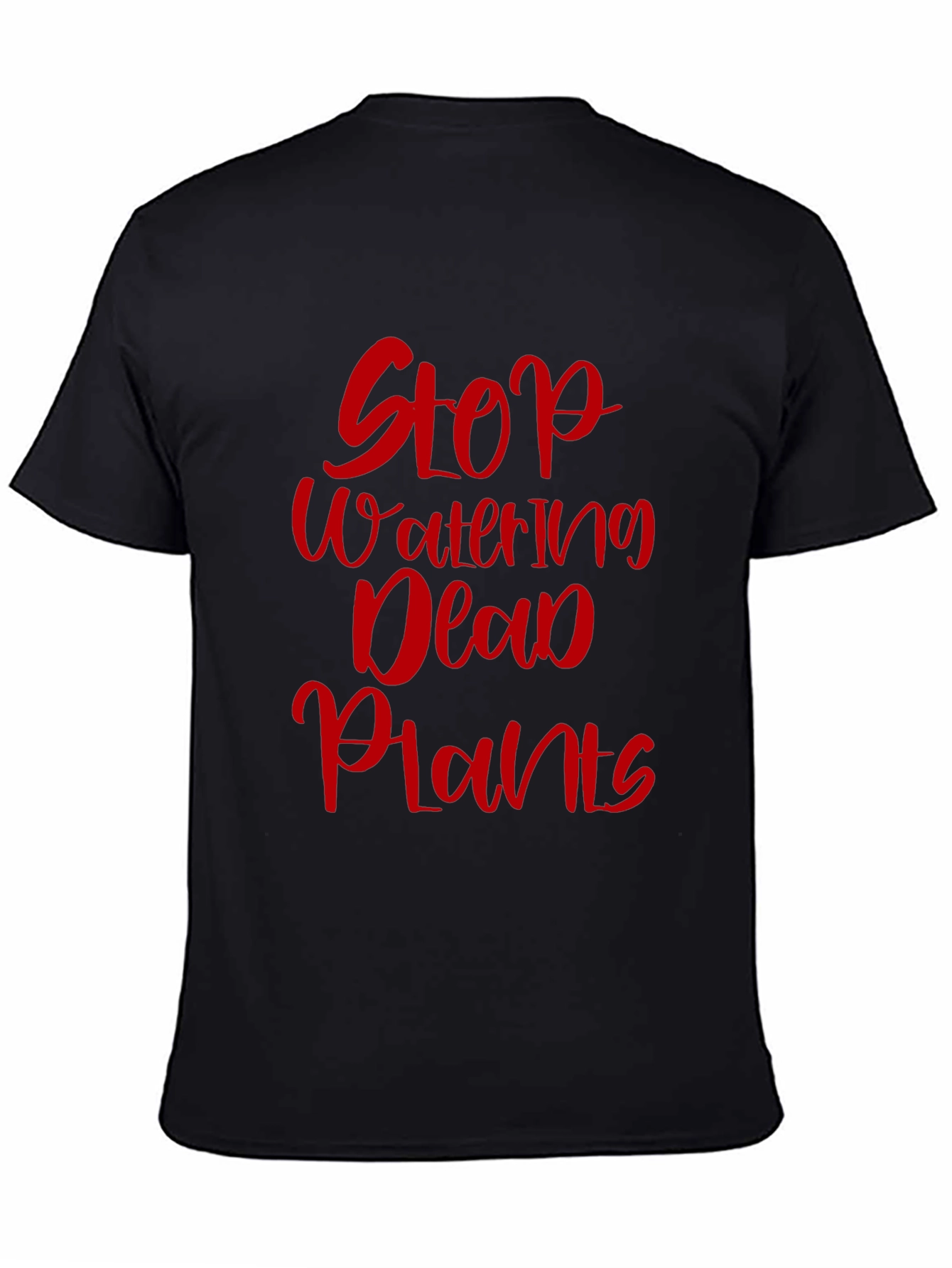 Stop Watering Dead Plants Graphic Tee