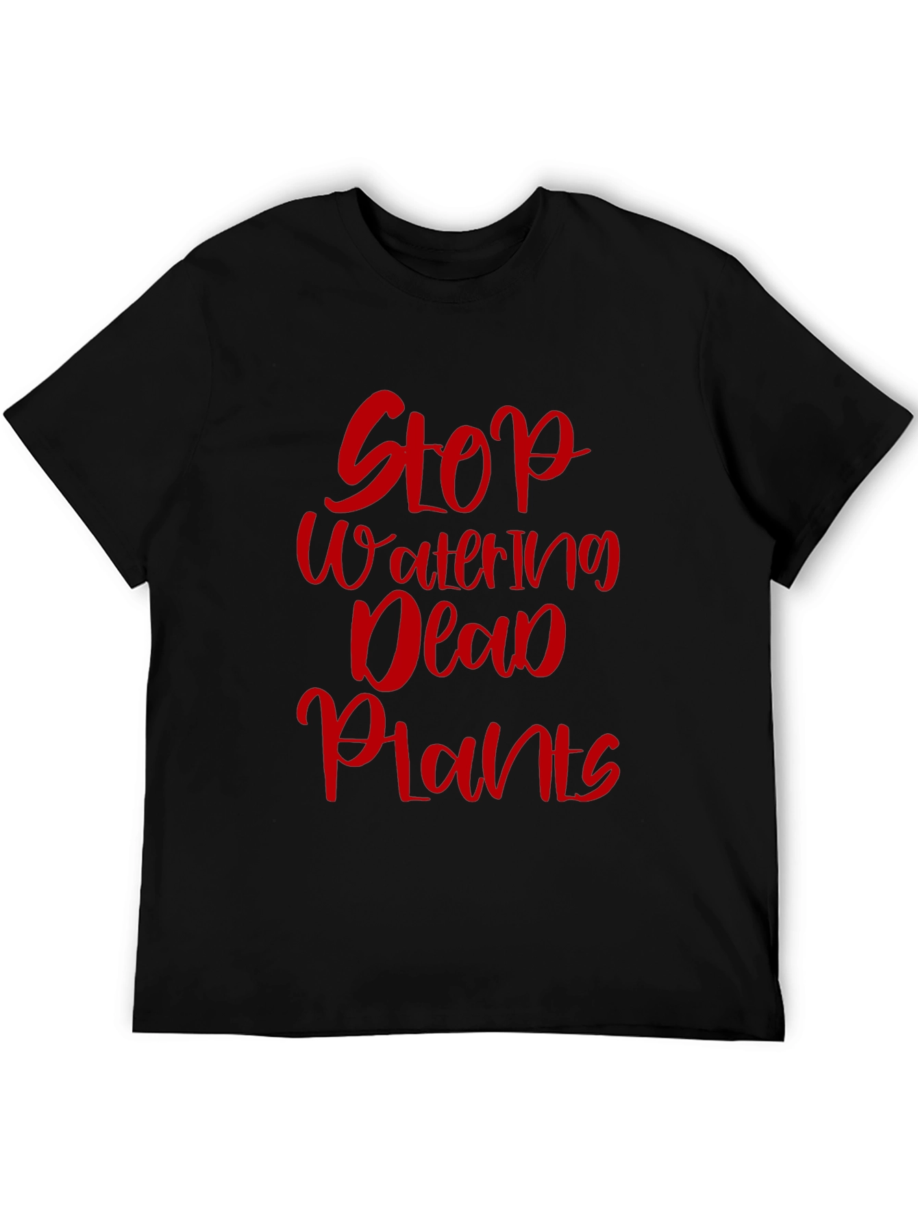 Stop Watering Dead Plants Graphic Tee