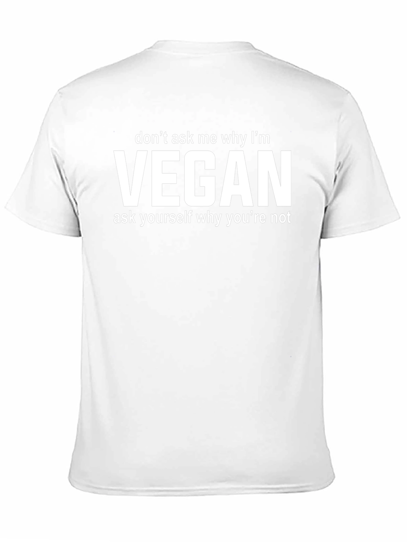 Vegan Statement T-Shirt - Ask Yourself Why Not