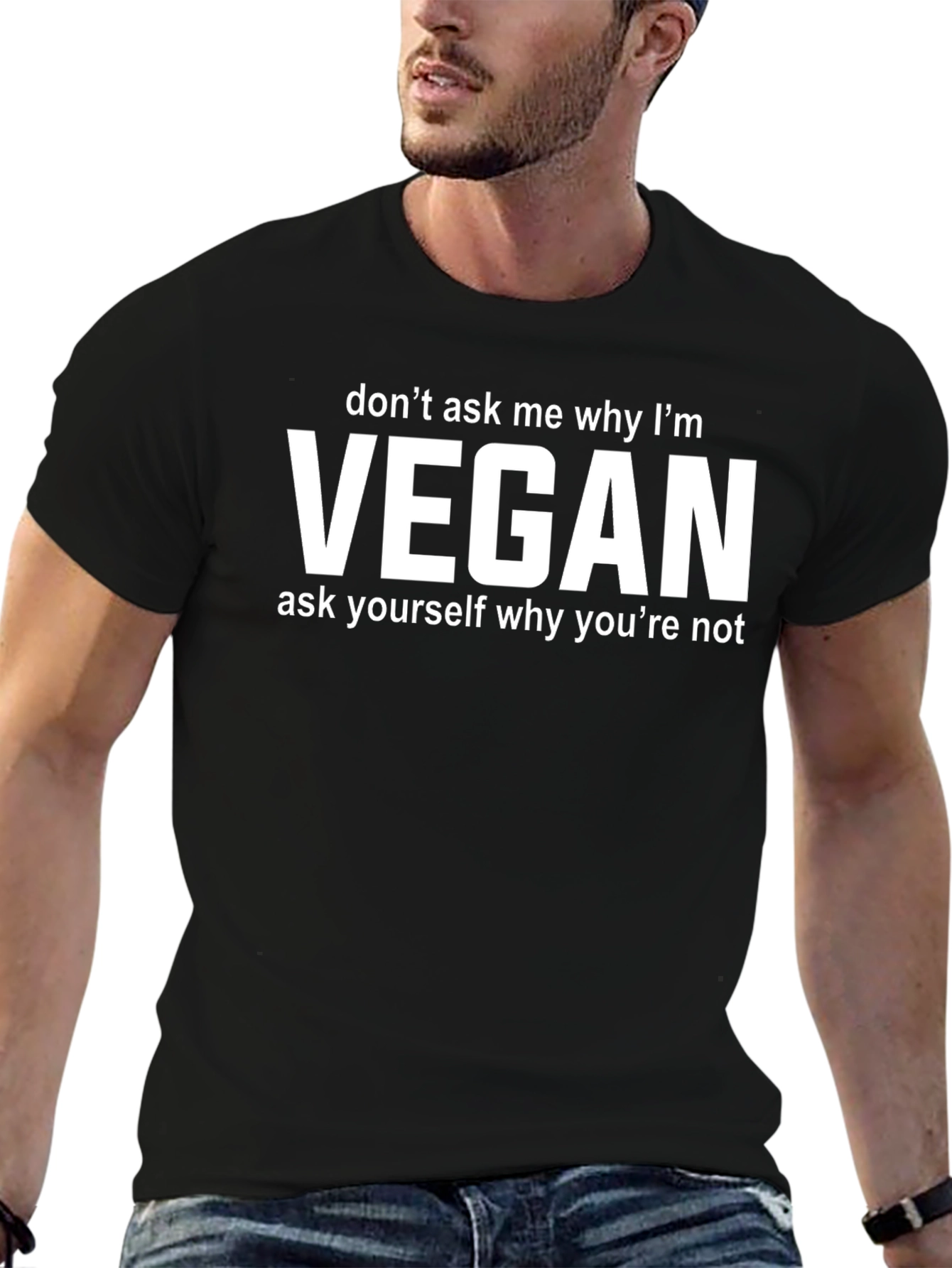 Vegan Statement T-Shirt - Ask Yourself Why Not