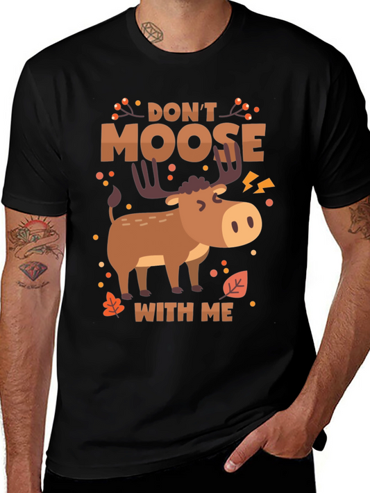Dont Moose With Me Funny Graphic Tee