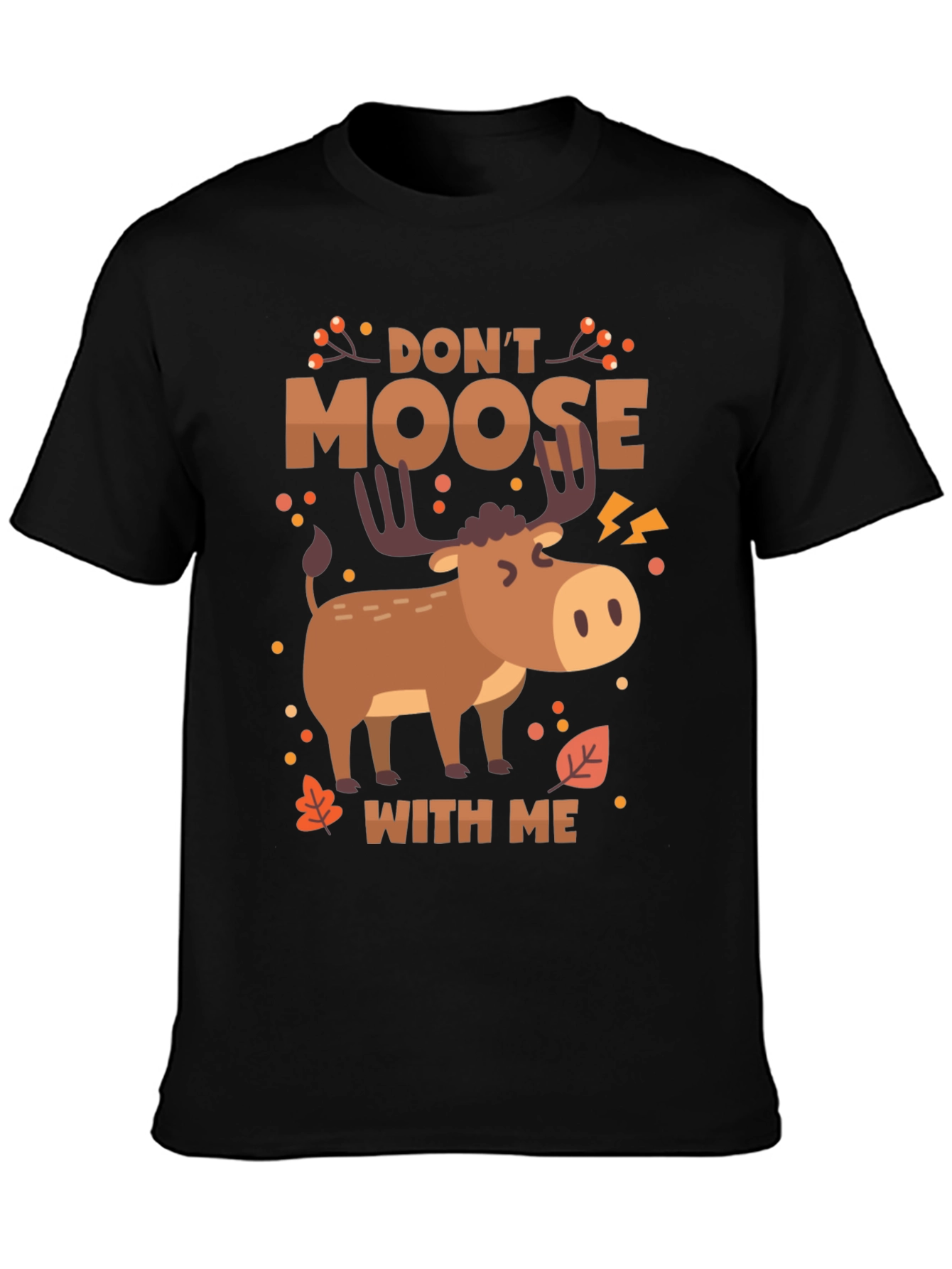Dont Moose With Me Funny Graphic Tee