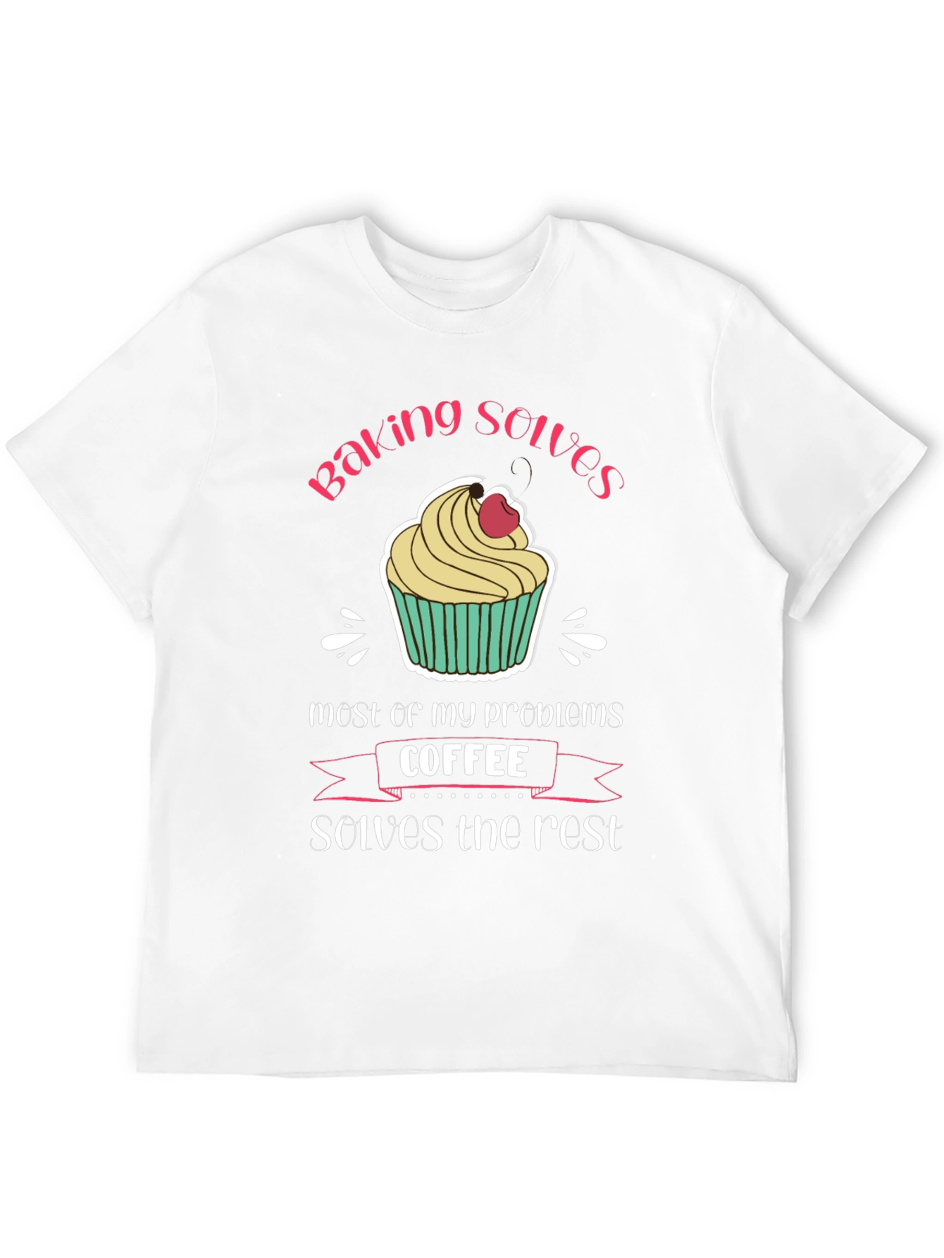 Baking and Coffee T-Shirt - Solves My Problems