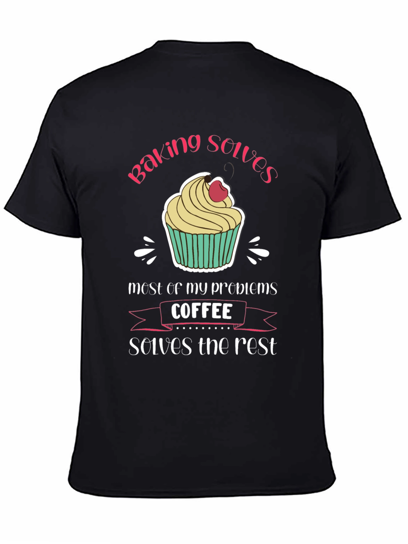 Baking and Coffee T-Shirt - Solves My Problems