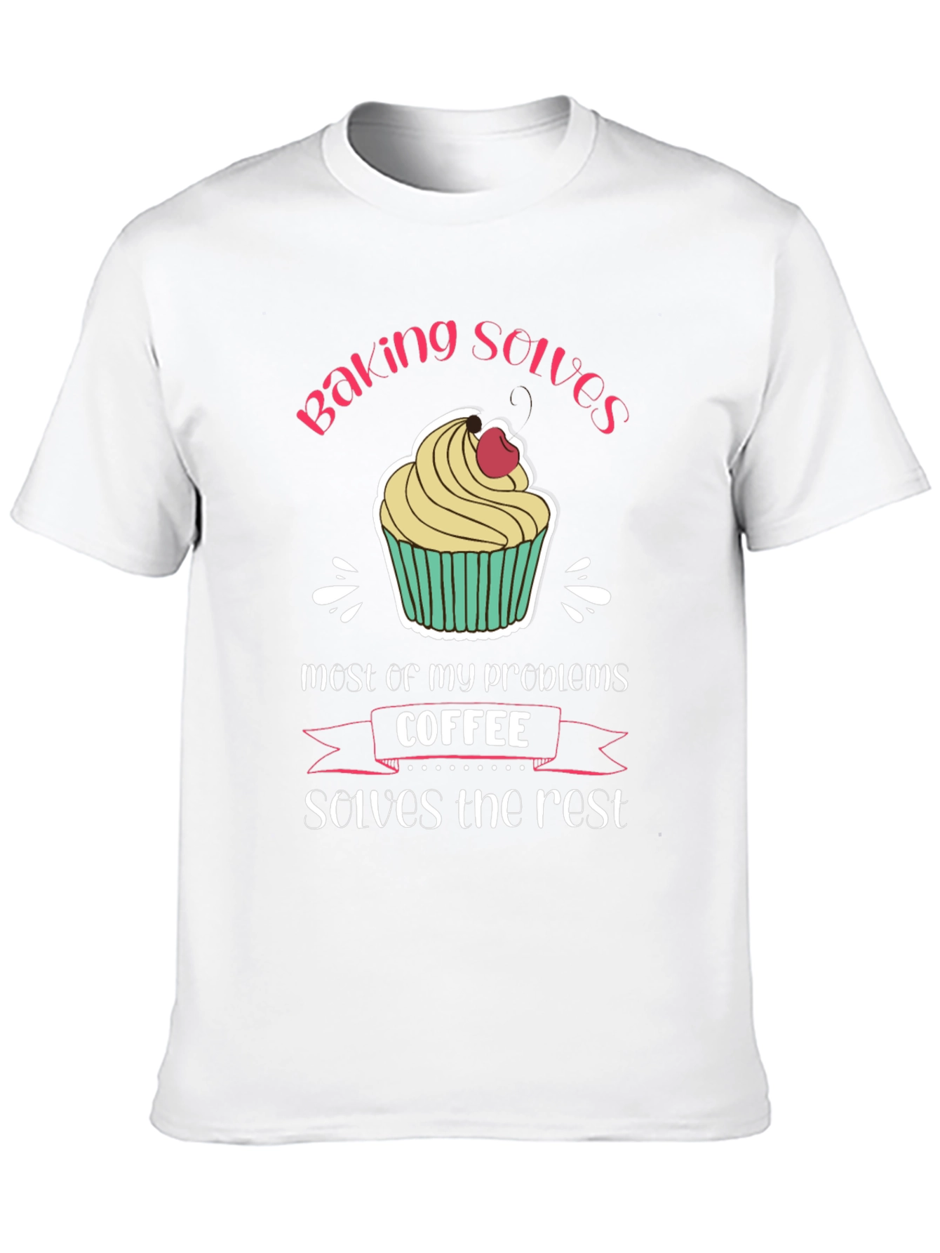 Baking and Coffee T-Shirt - Solves My Problems