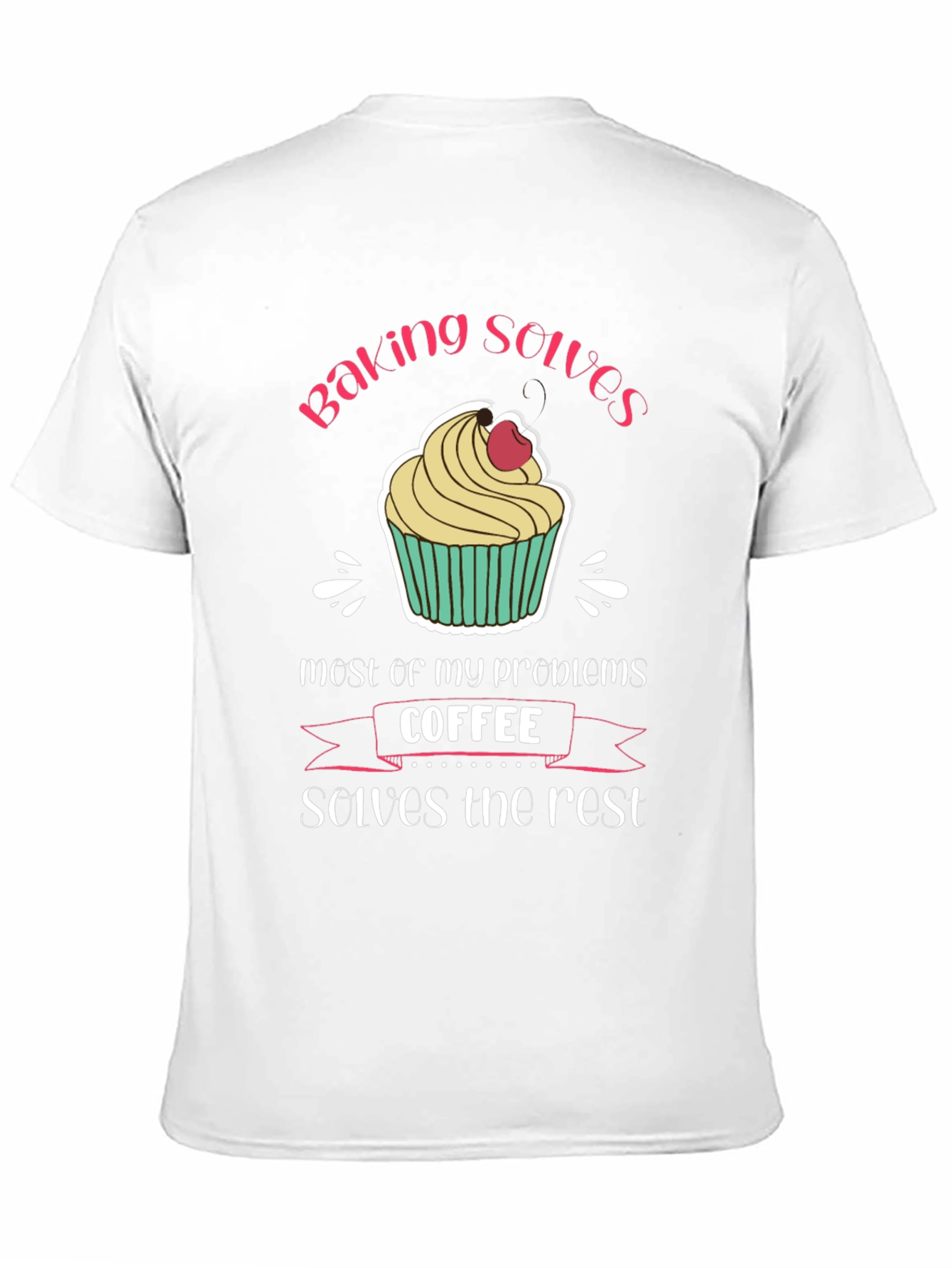Baking and Coffee T-Shirt - Solves My Problems