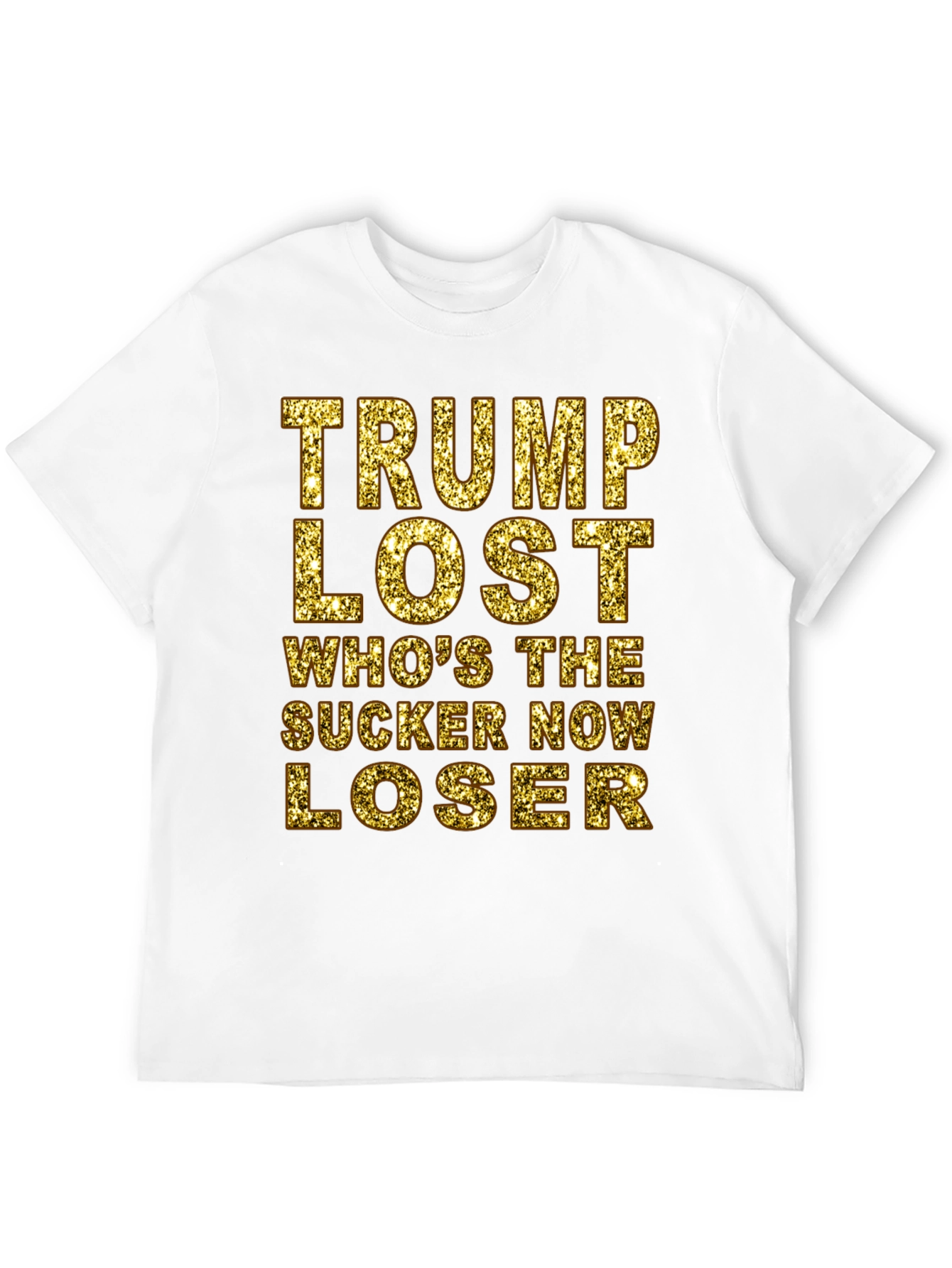 Trump Lost T-Shirt - Whos the Sucker Now Loser