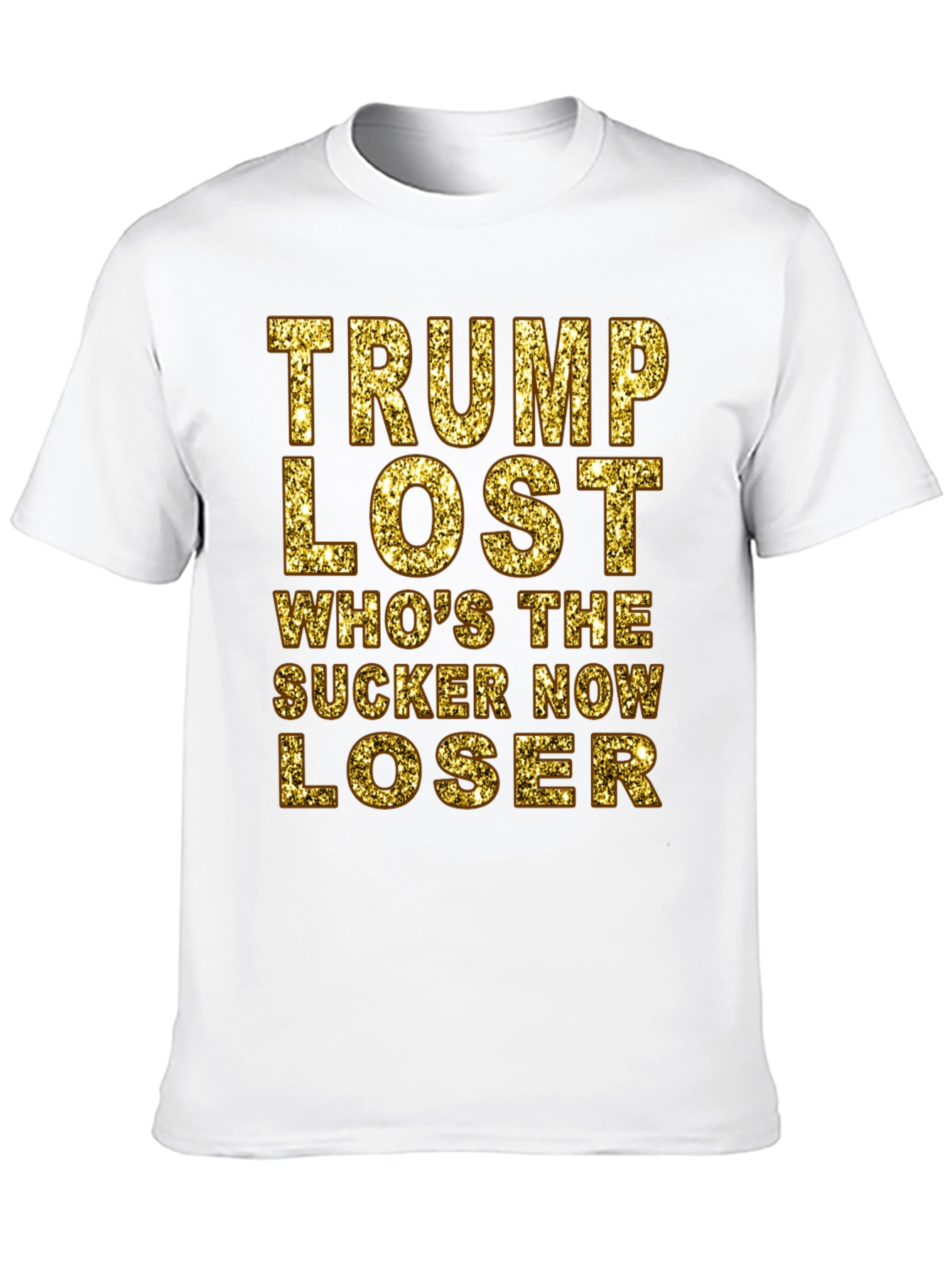 Trump Lost T-Shirt - Whos the Sucker Now Loser