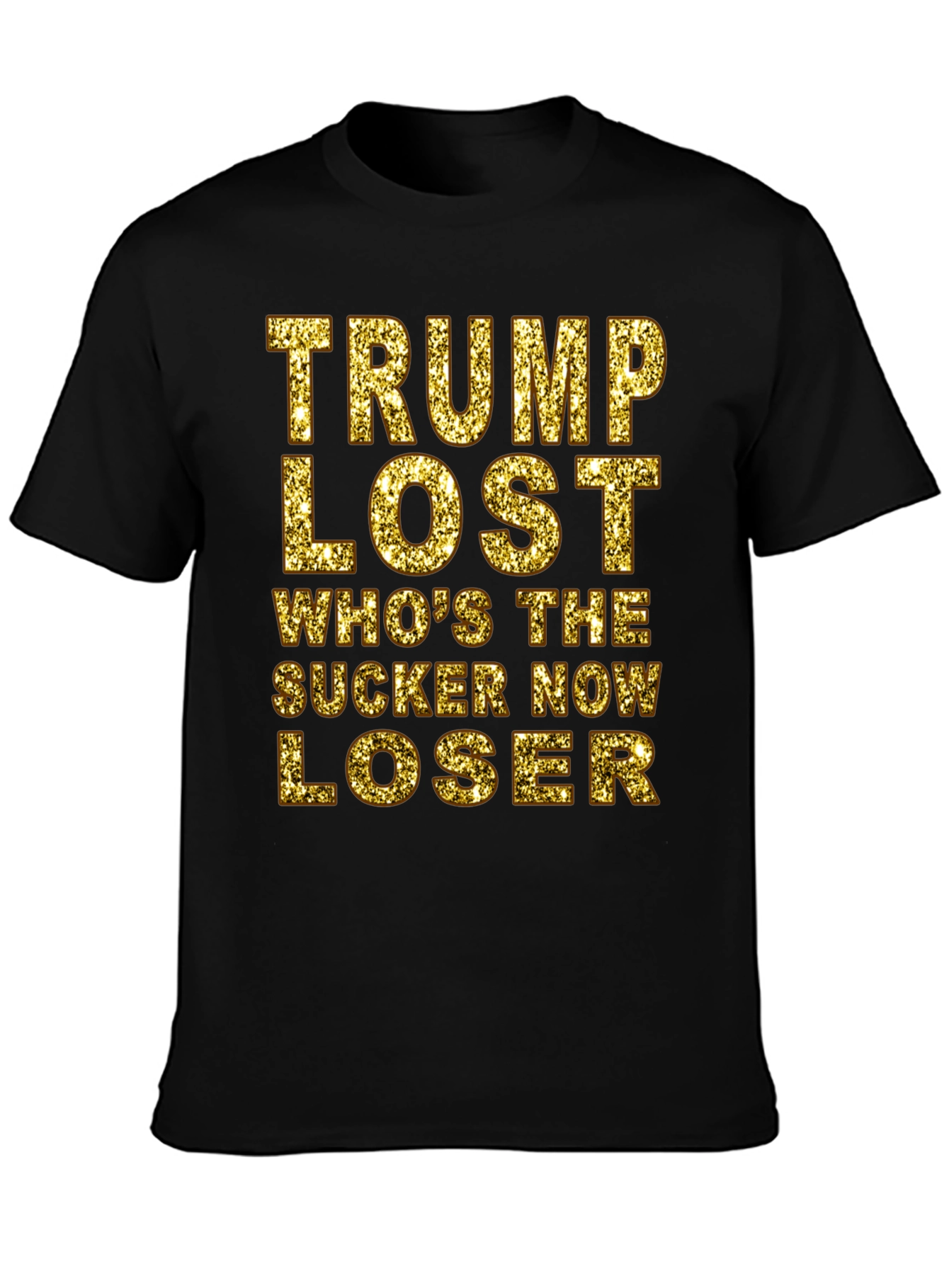 Trump Lost T-Shirt - Whos the Sucker Now Loser