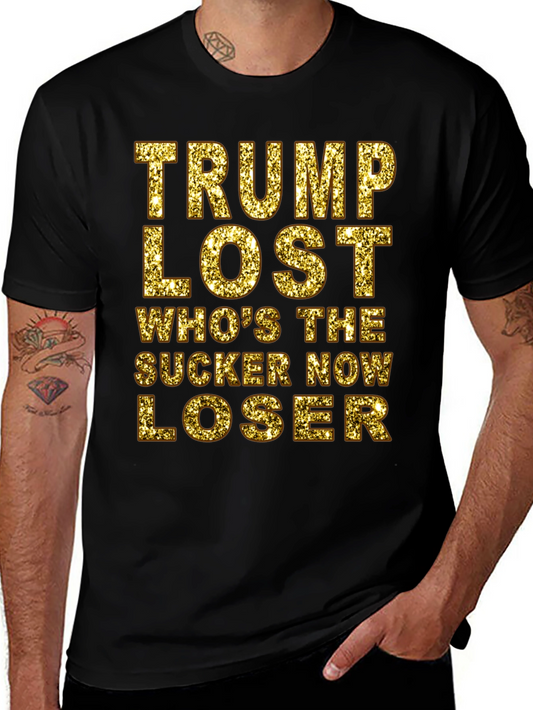 Trump Lost T-Shirt - Whos the Sucker Now Loser