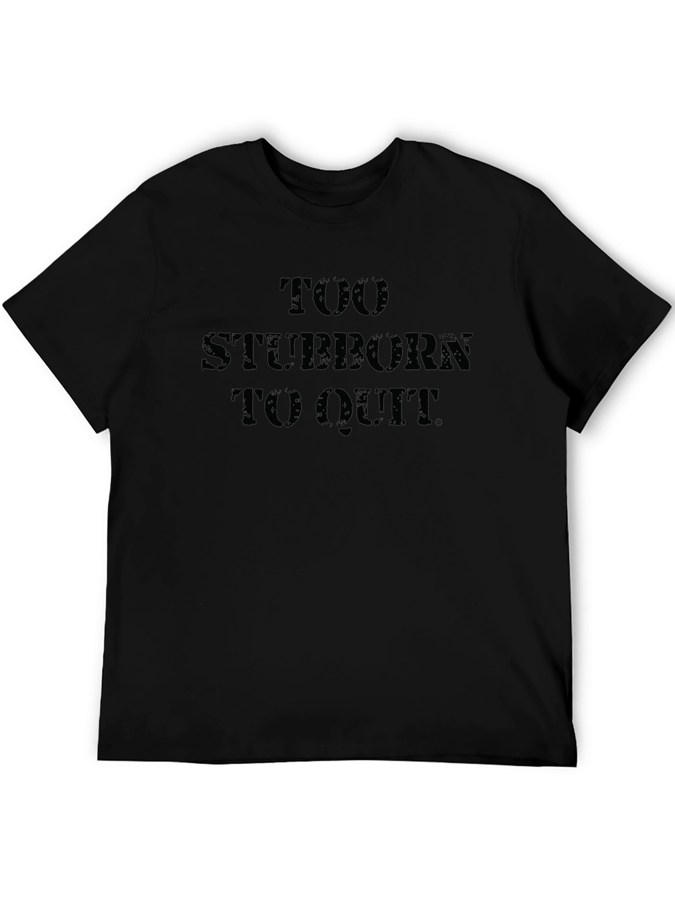 Too Stubborn To Quit Graphic Tee - Black