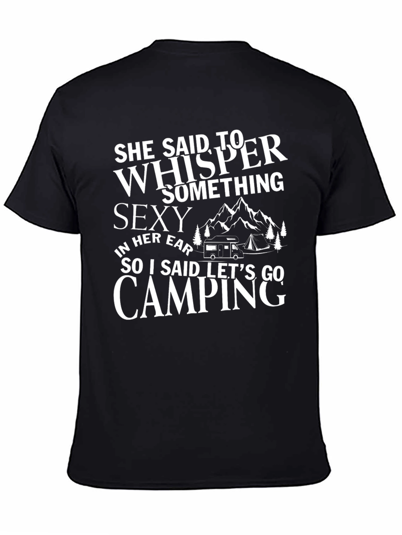 Camping Humor T-Shirt: She Said Whisper Something Sexy