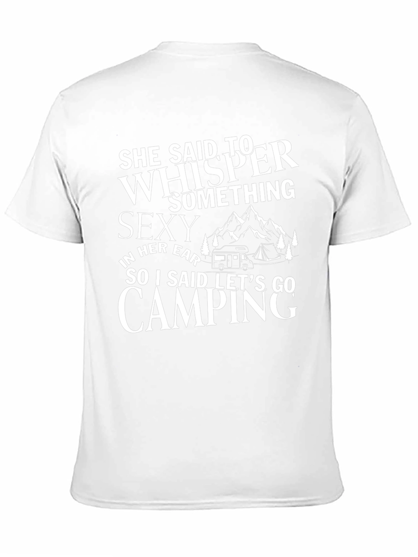 Camping Humor T-Shirt: She Said Whisper Something Sexy