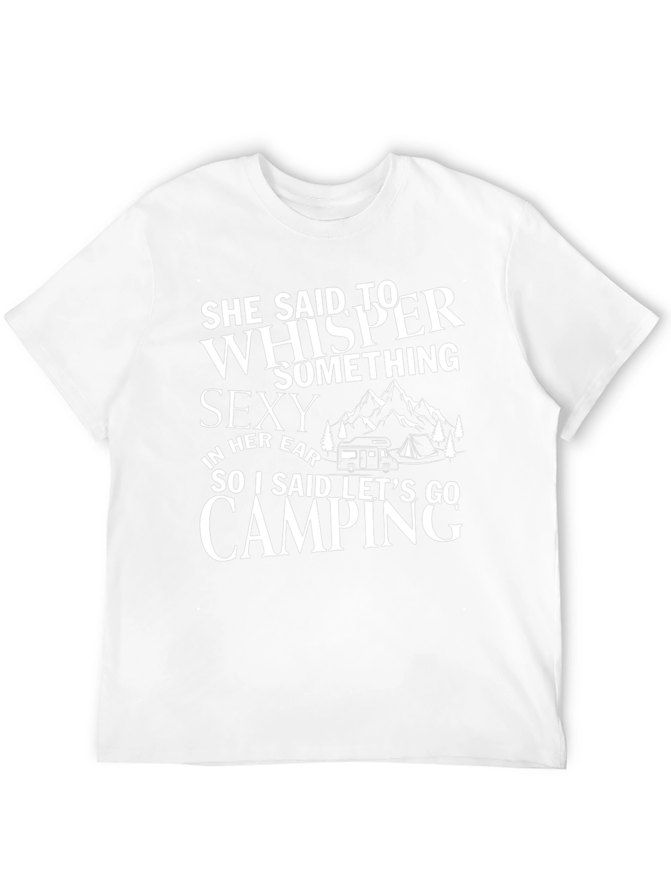 Camping Humor T-Shirt: She Said Whisper Something Sexy