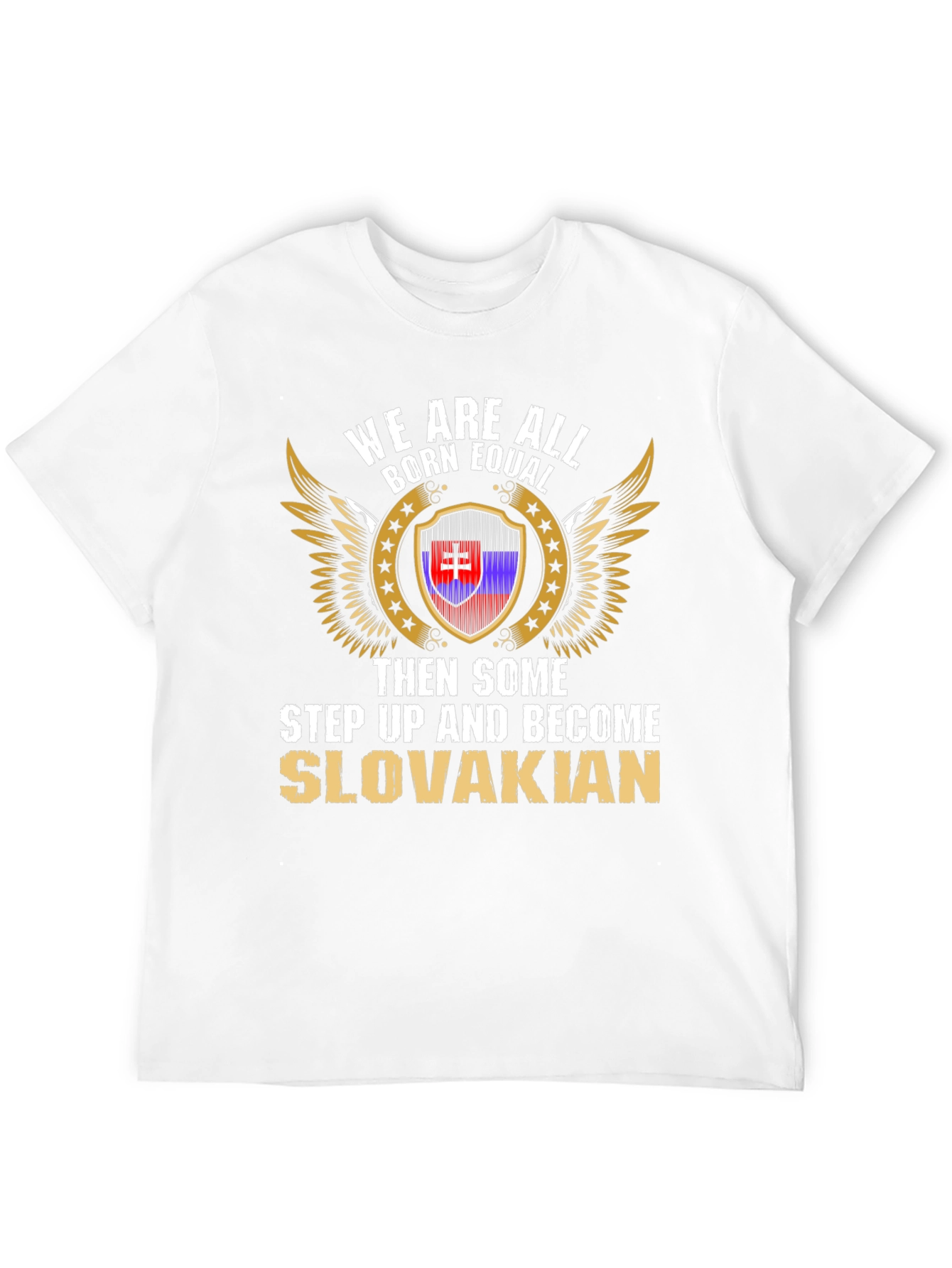 Slovakian Pride Tee - Born Equal Then Some!