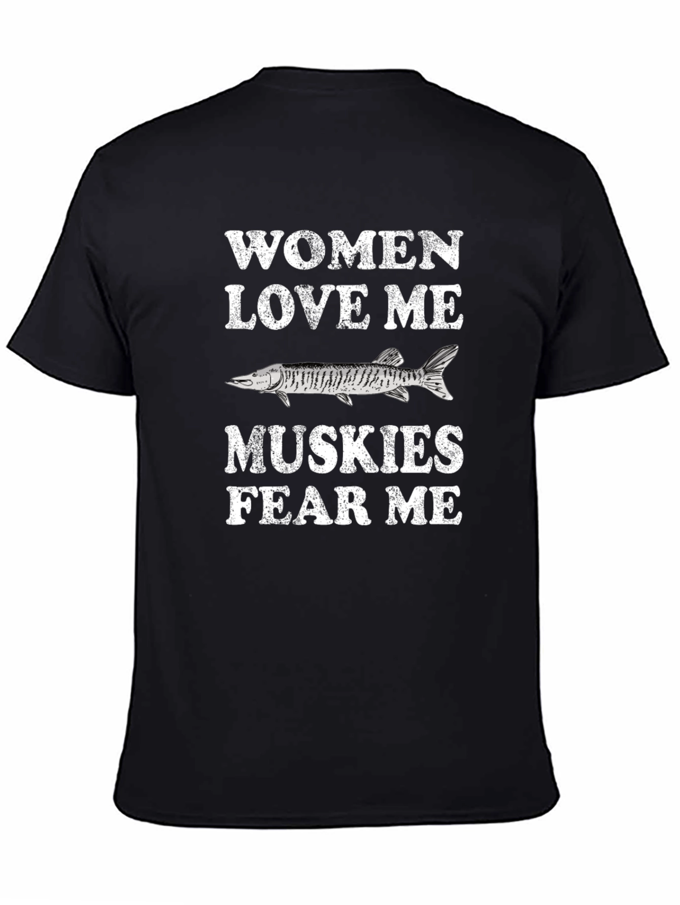 Women Love Me Muskies Fear Me T-Shirt Fishing Tee