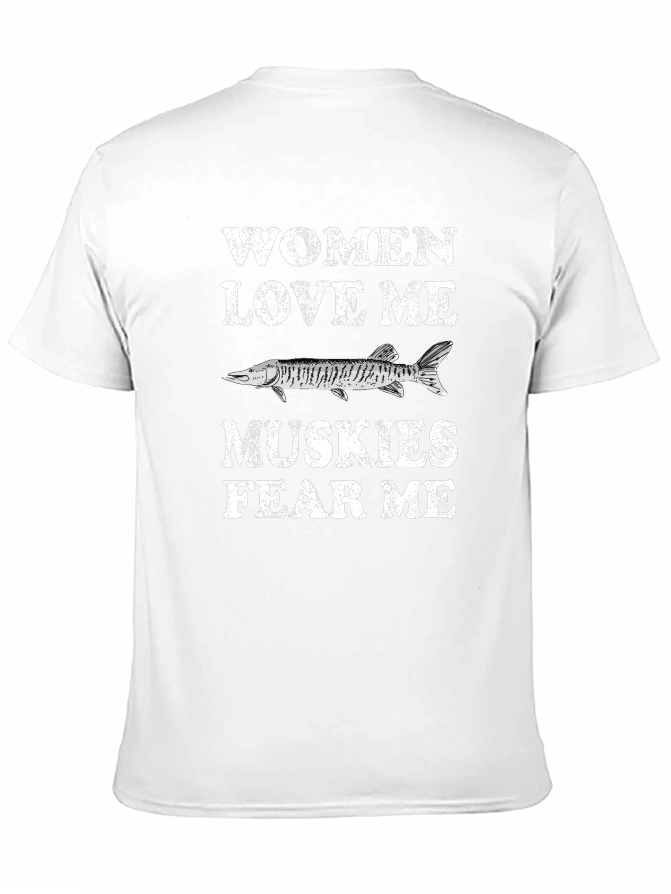 Women Love Me Muskies Fear Me T-Shirt Fishing Tee