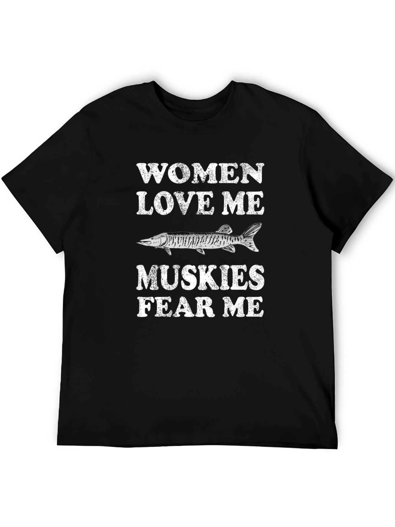Women Love Me Muskies Fear Me T-Shirt Fishing Tee