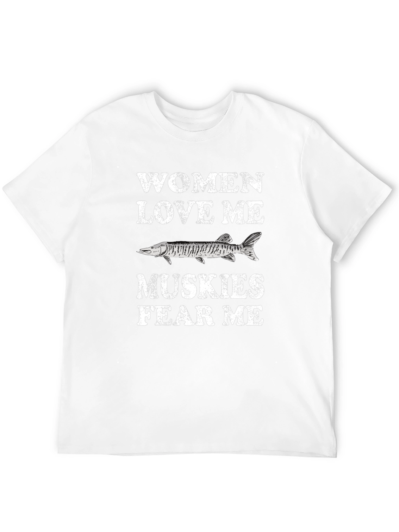 Women Love Me Muskies Fear Me T-Shirt Fishing Tee