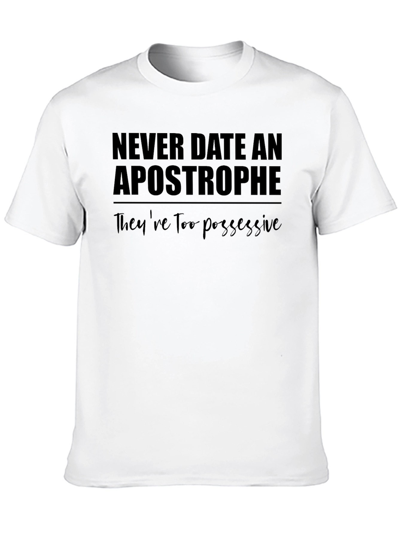 Funny Grammar T-Shirt - Never Date Apostrophe