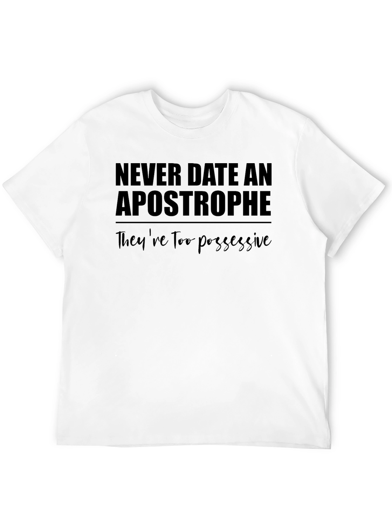 Funny Grammar T-Shirt - Never Date Apostrophe