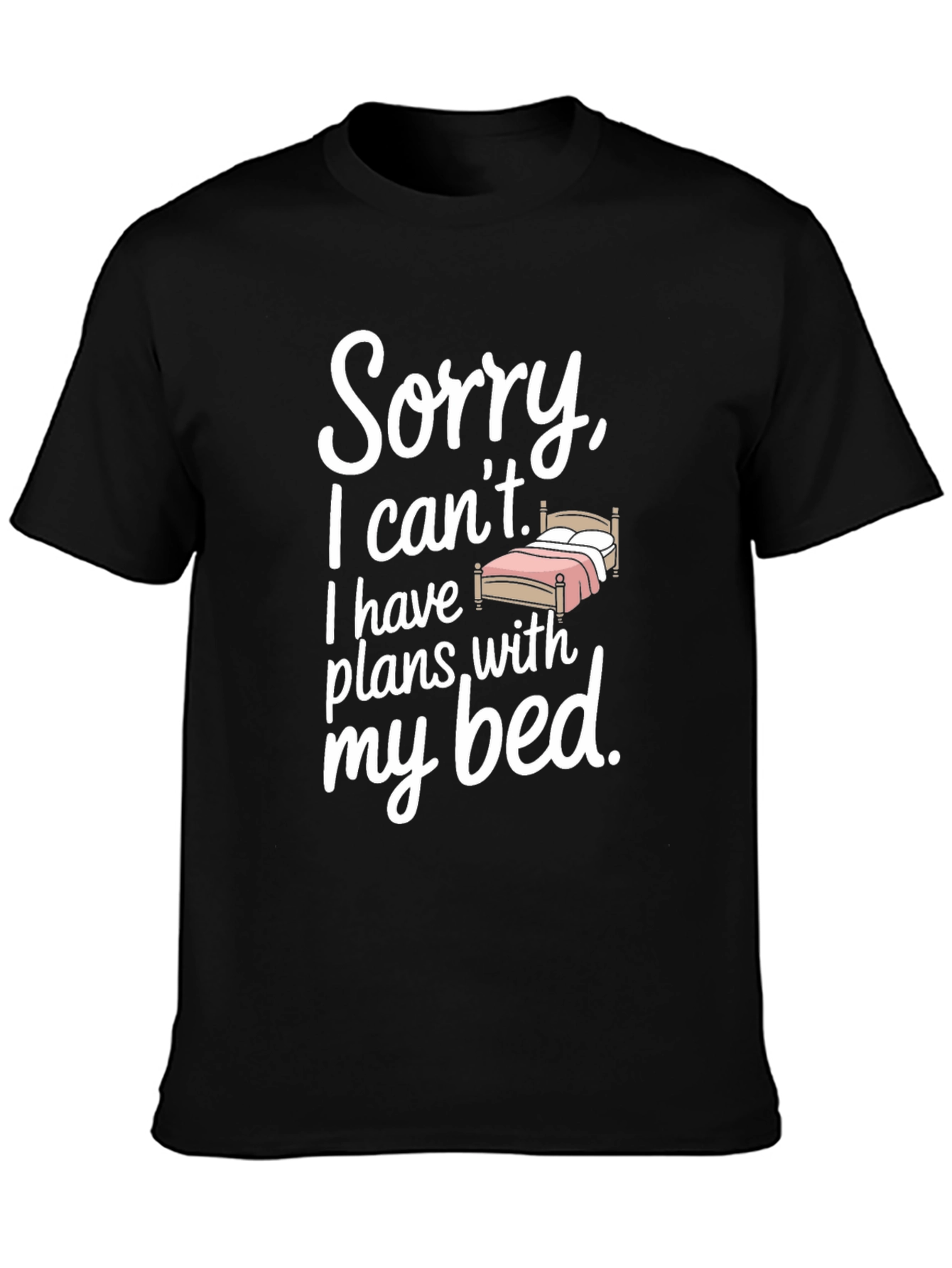 Funny Sorry I Cant T-Shirt