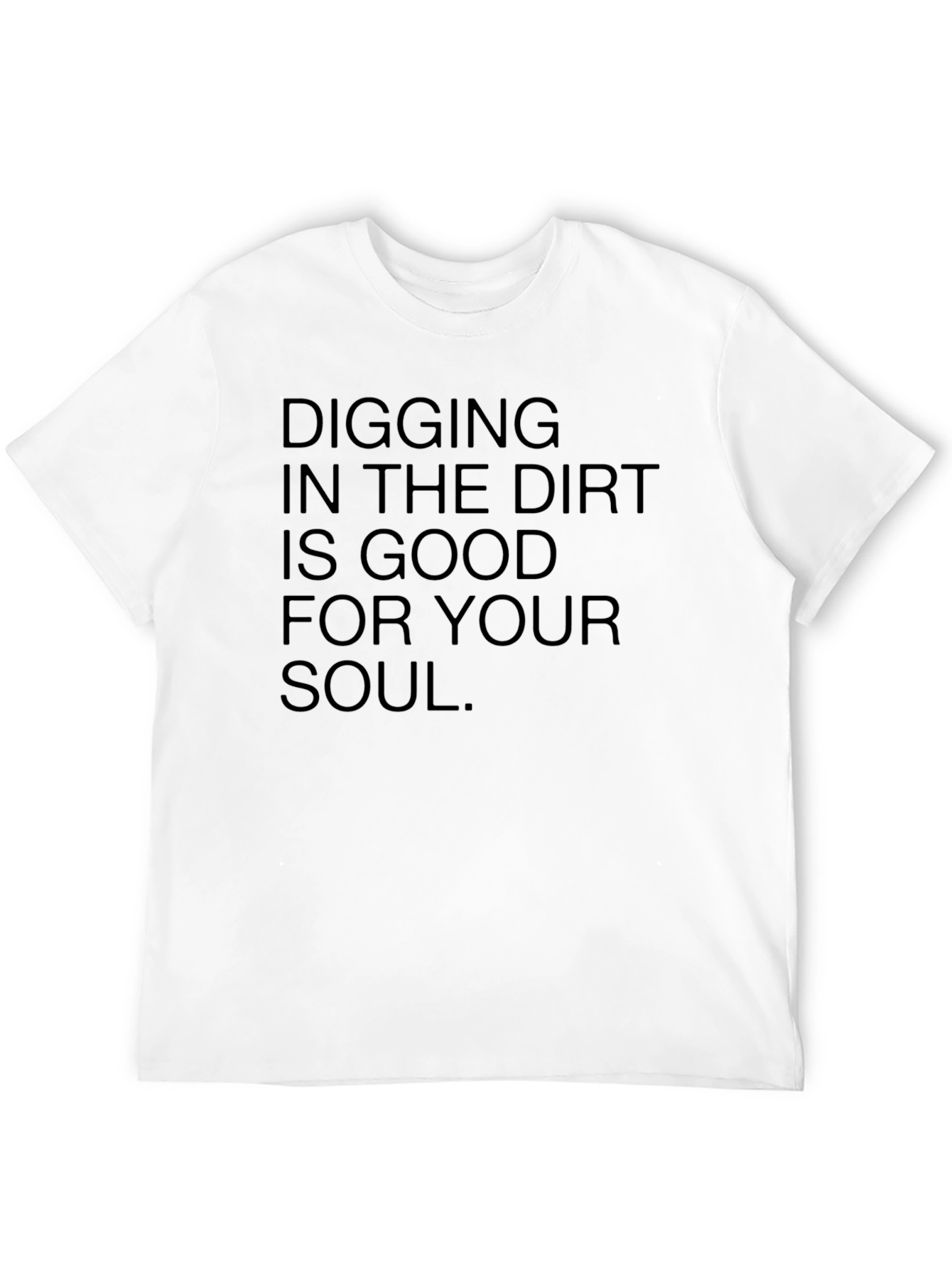 Digging in Dirt Good for Soul Black T-Shirt