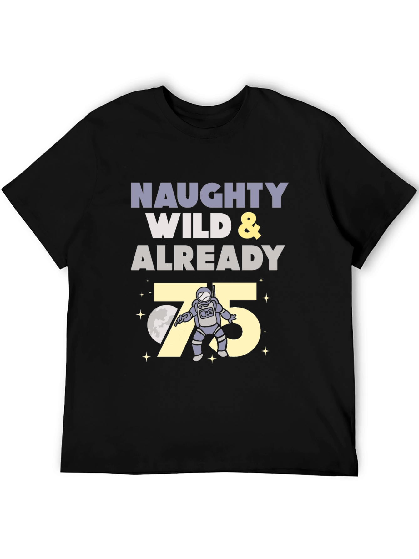 Naughty Wild & Already 75 T-Shirt