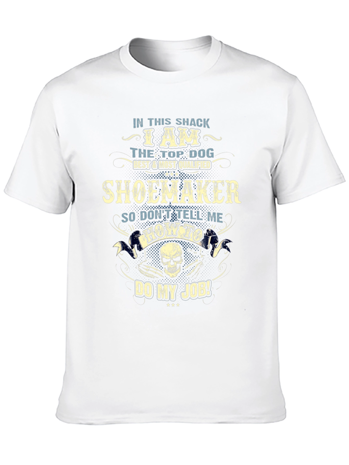 Shoemaker Top Dog T-Shirt - Dont Tell Me How!