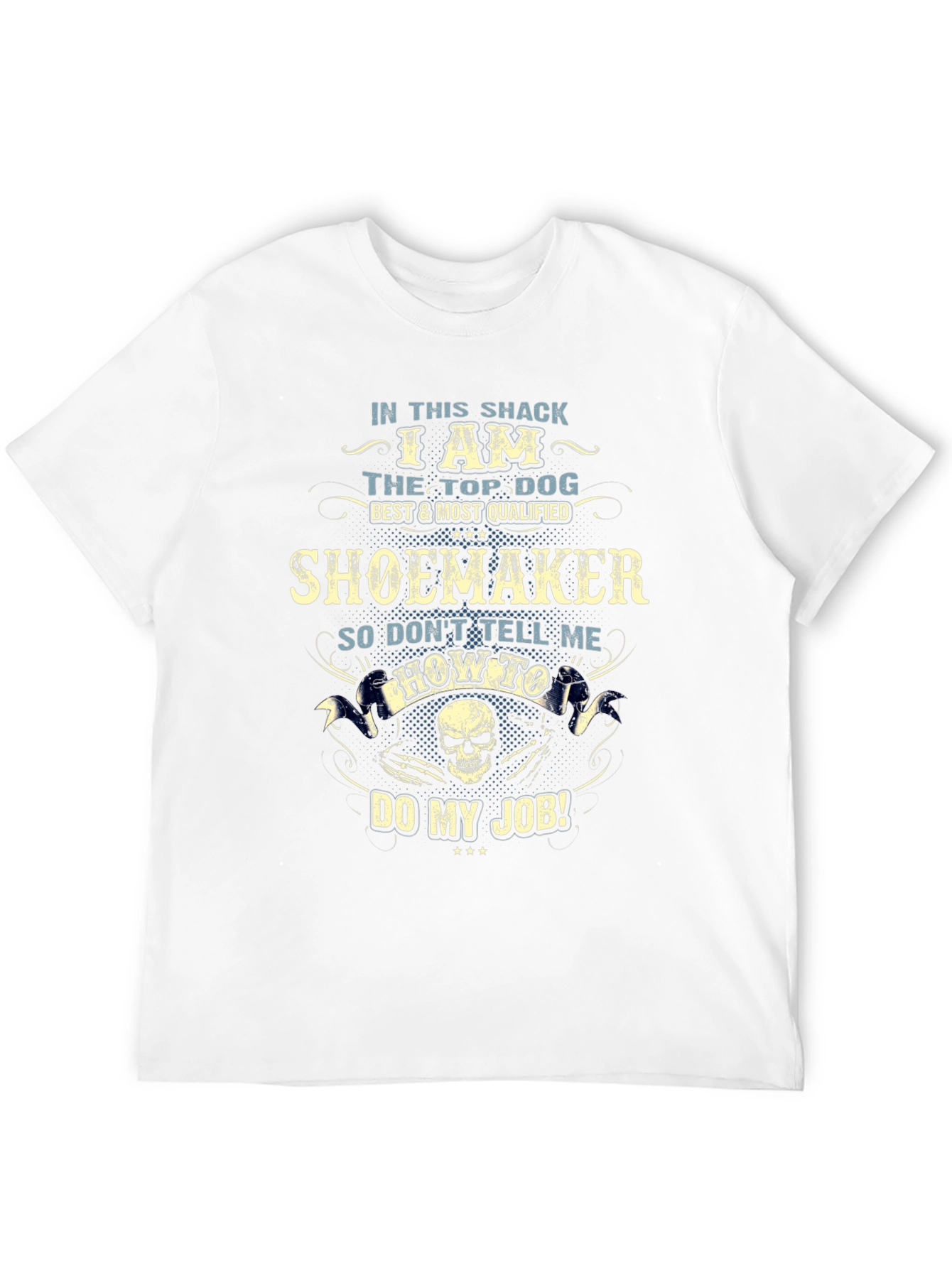 Shoemaker Top Dog T-Shirt - Dont Tell Me How!
