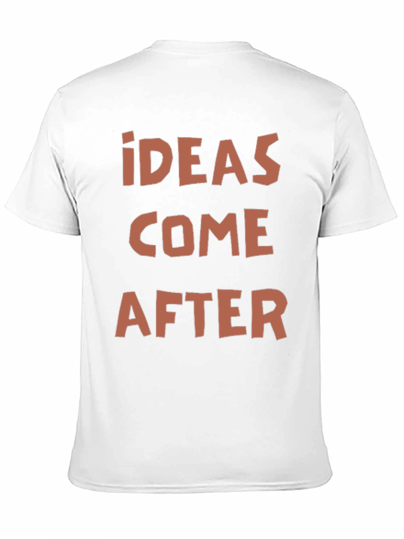 Ideas Come After Graphic Print T-Shirt
