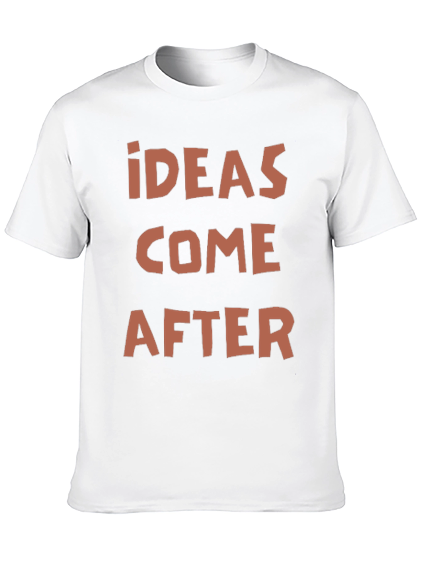 Ideas Come After Graphic Print T-Shirt