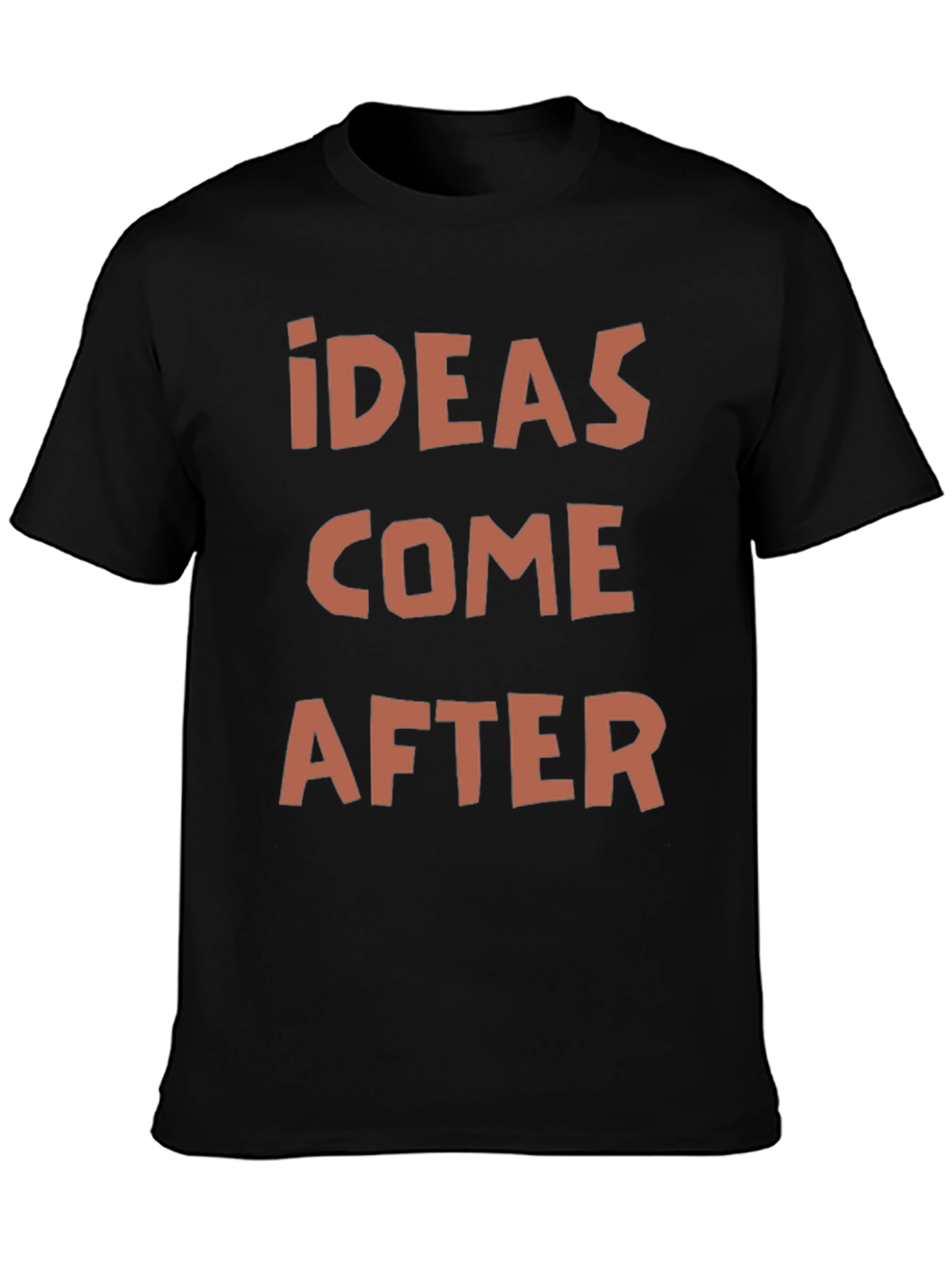 Ideas Come After Graphic Print T-Shirt