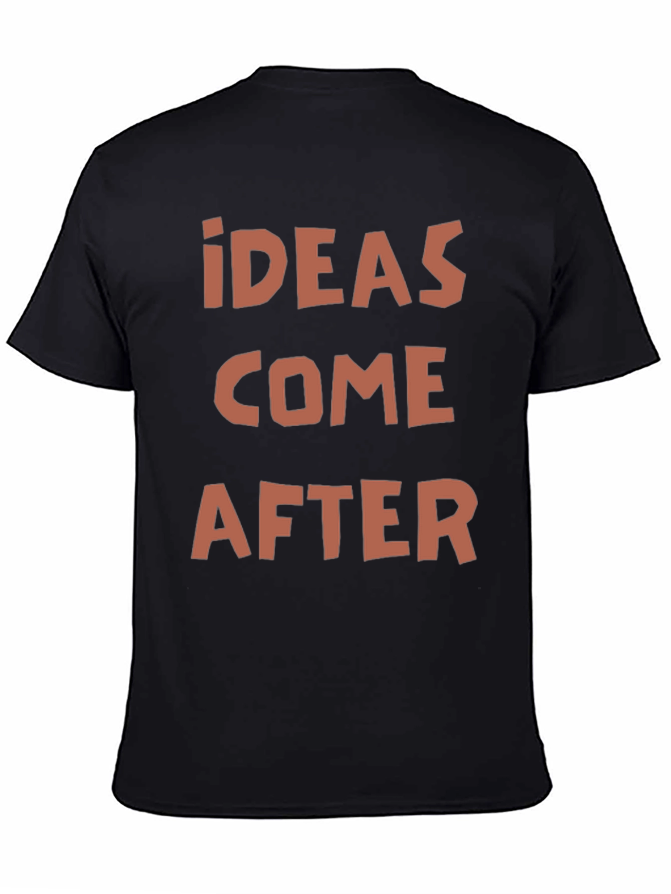 Ideas Come After Graphic Print T-Shirt