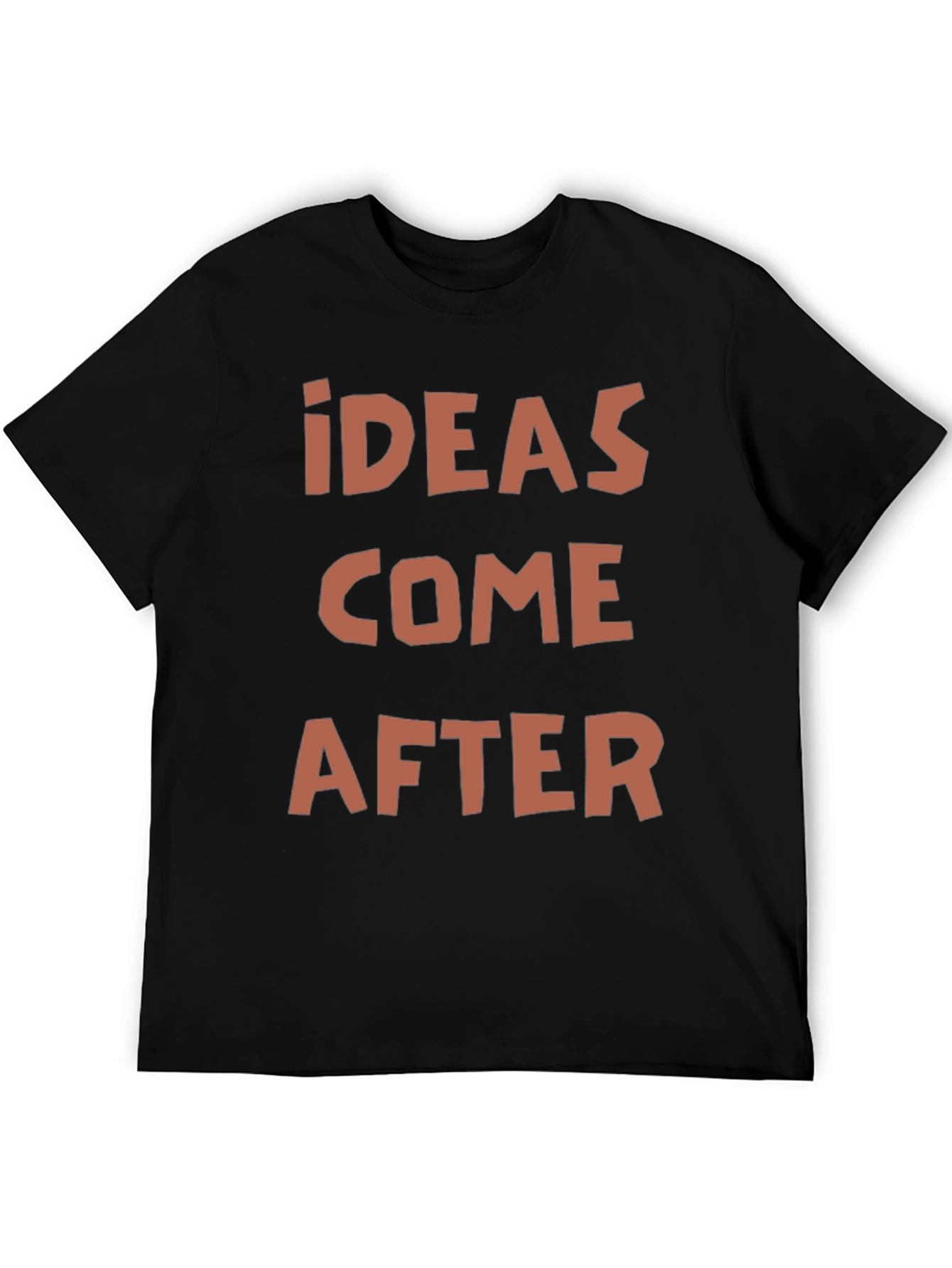 Ideas Come After Graphic Print T-Shirt
