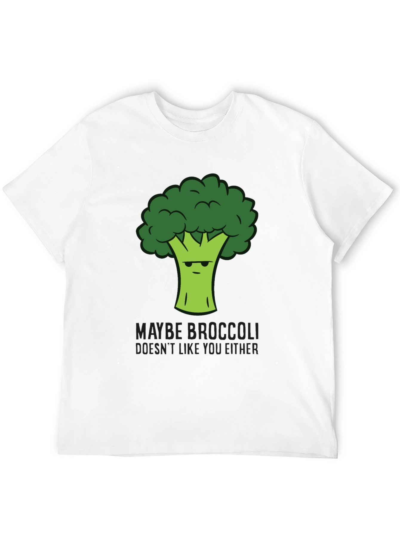 Maybe Broccoli Doesnt Like You T-Shirt