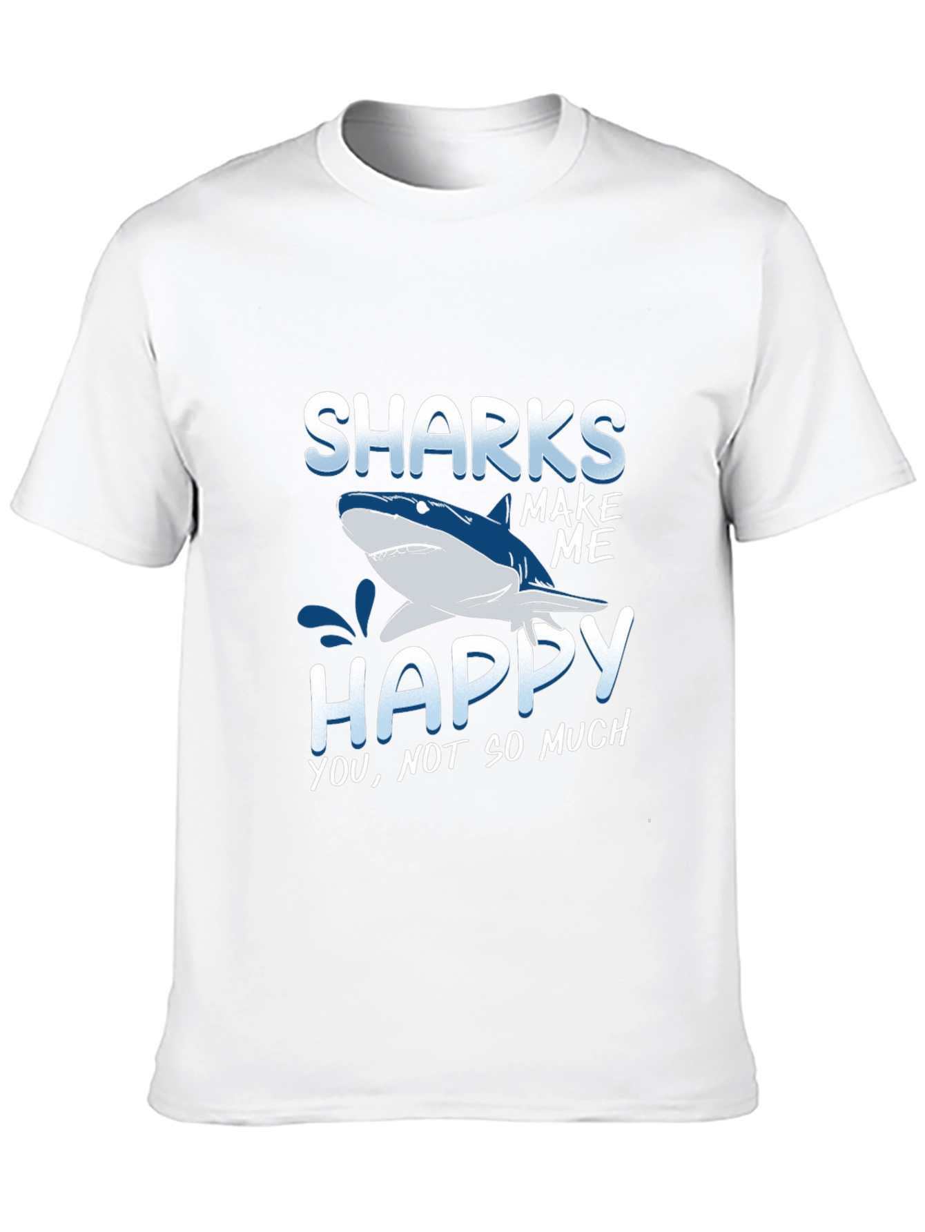 Sharks Make Me Happy T-Shirt Funny Graphic Tee