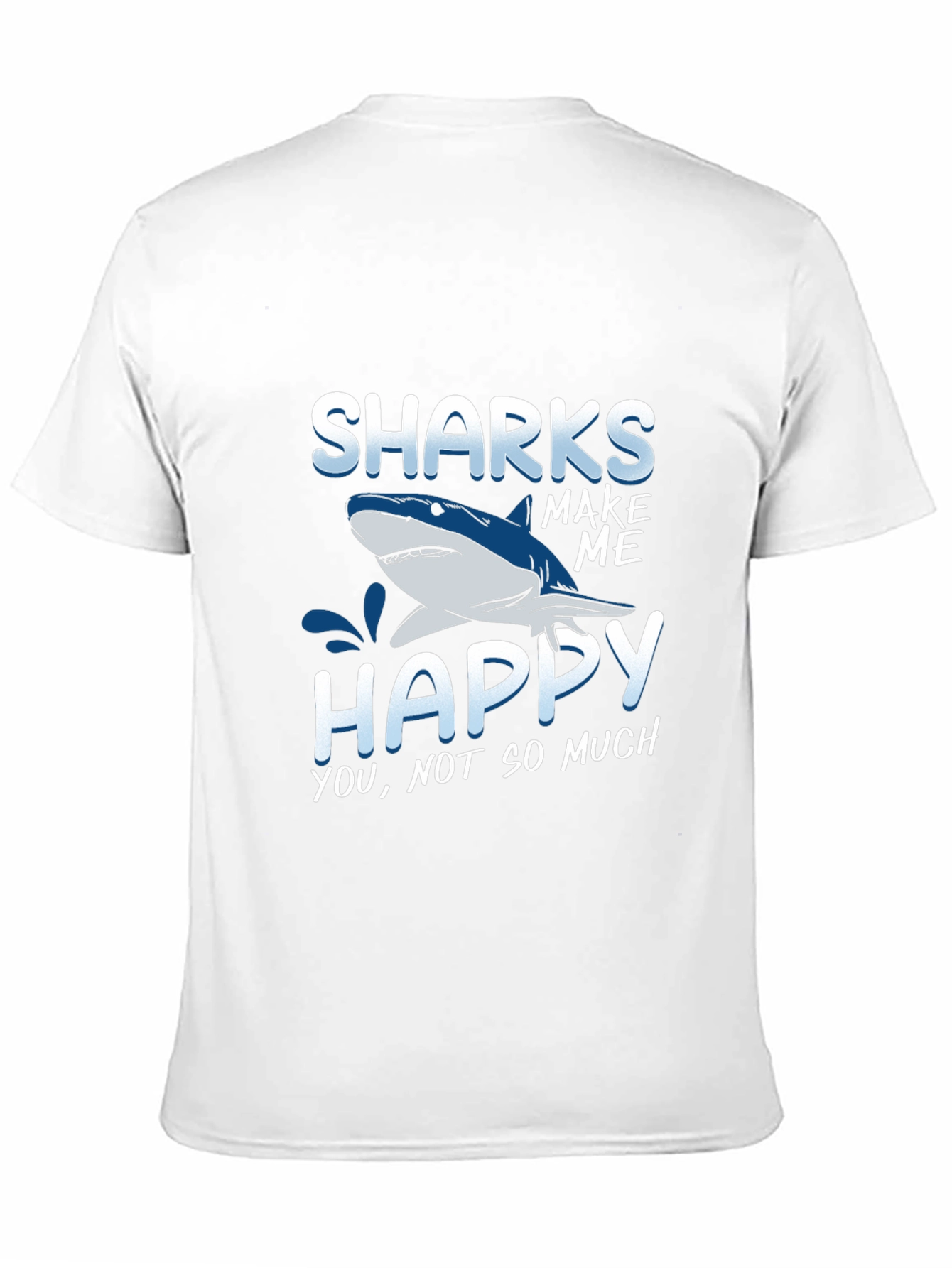 Sharks Make Me Happy T-Shirt Funny Graphic Tee