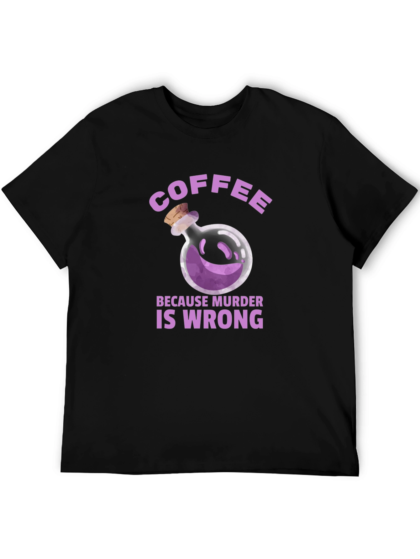 Coffee Because Murder is Wrong T-Shirt