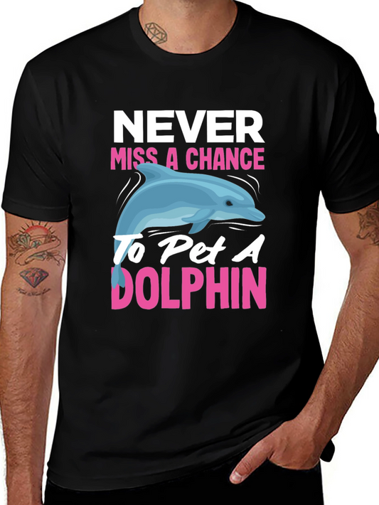 Never Miss a Chance to Pet a Dolphin T-Shirt