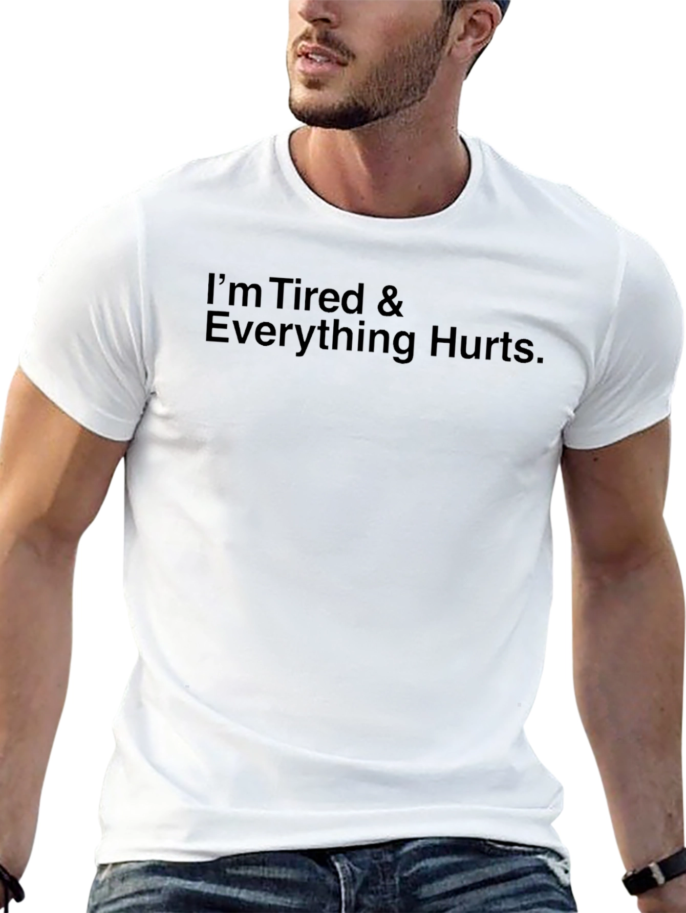 Im Tired & Everything Hurts T-Shirt