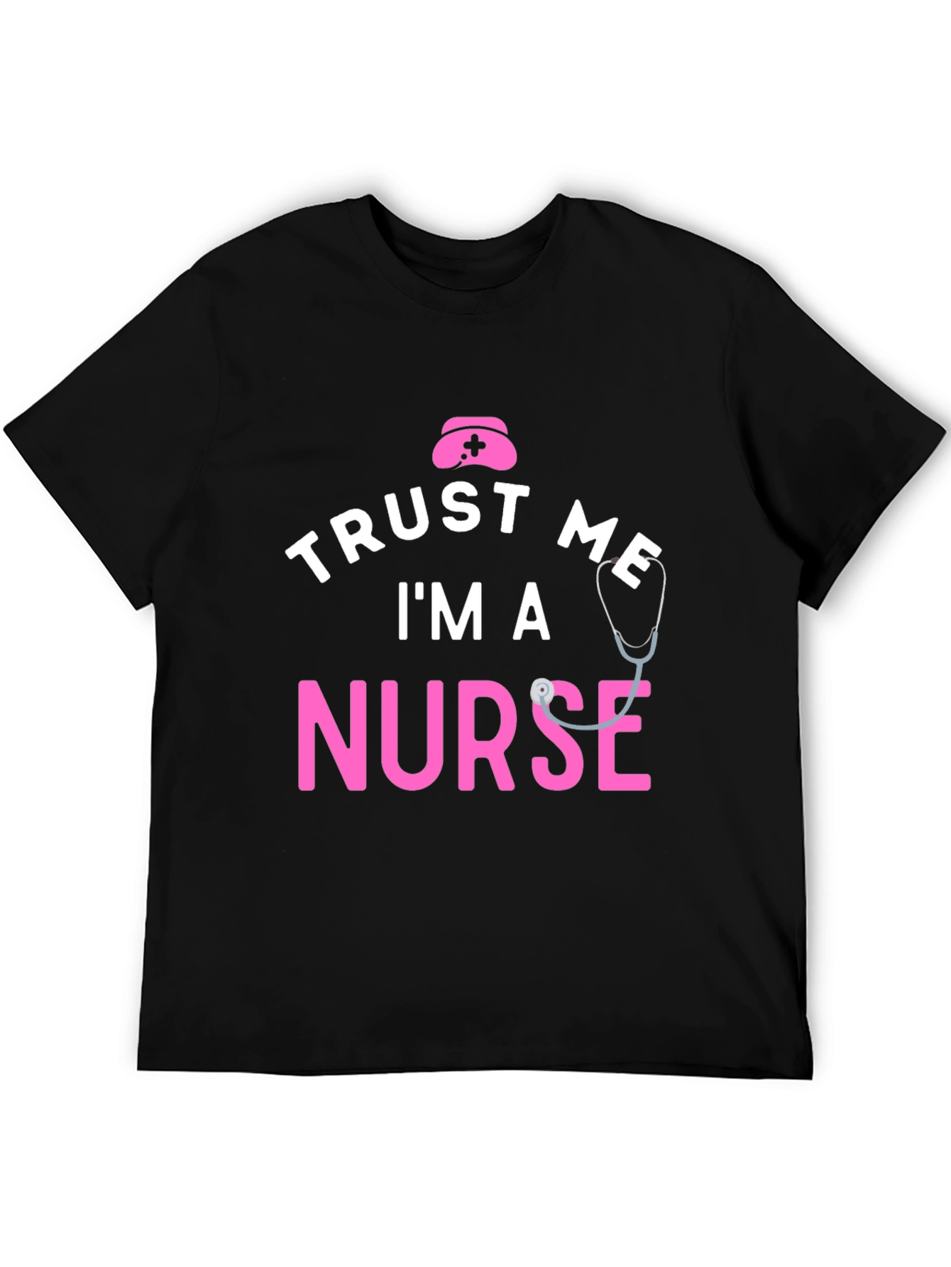 Trust Me Im a Nurse T-Shirt