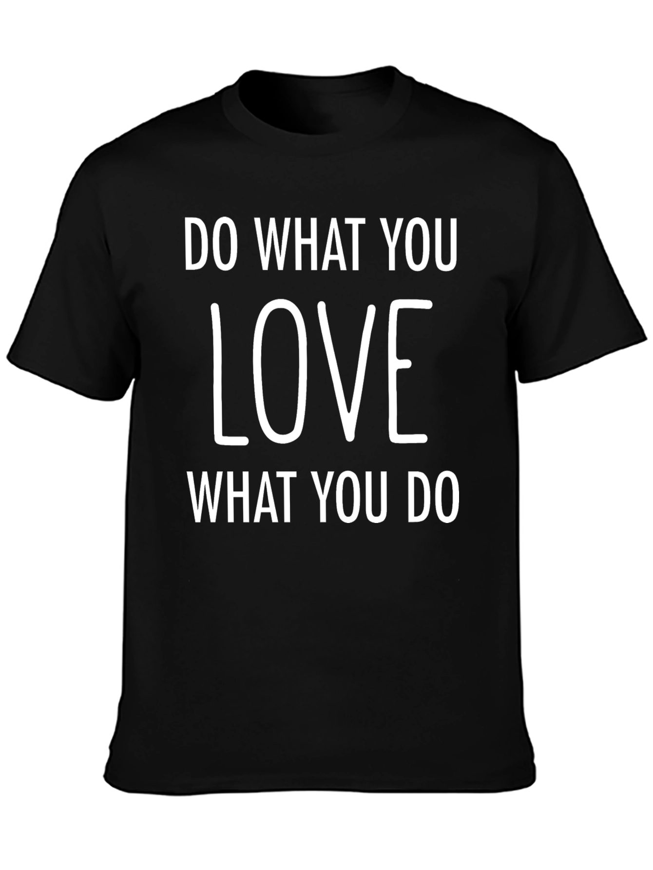 Love What You Do Black T-Shirt