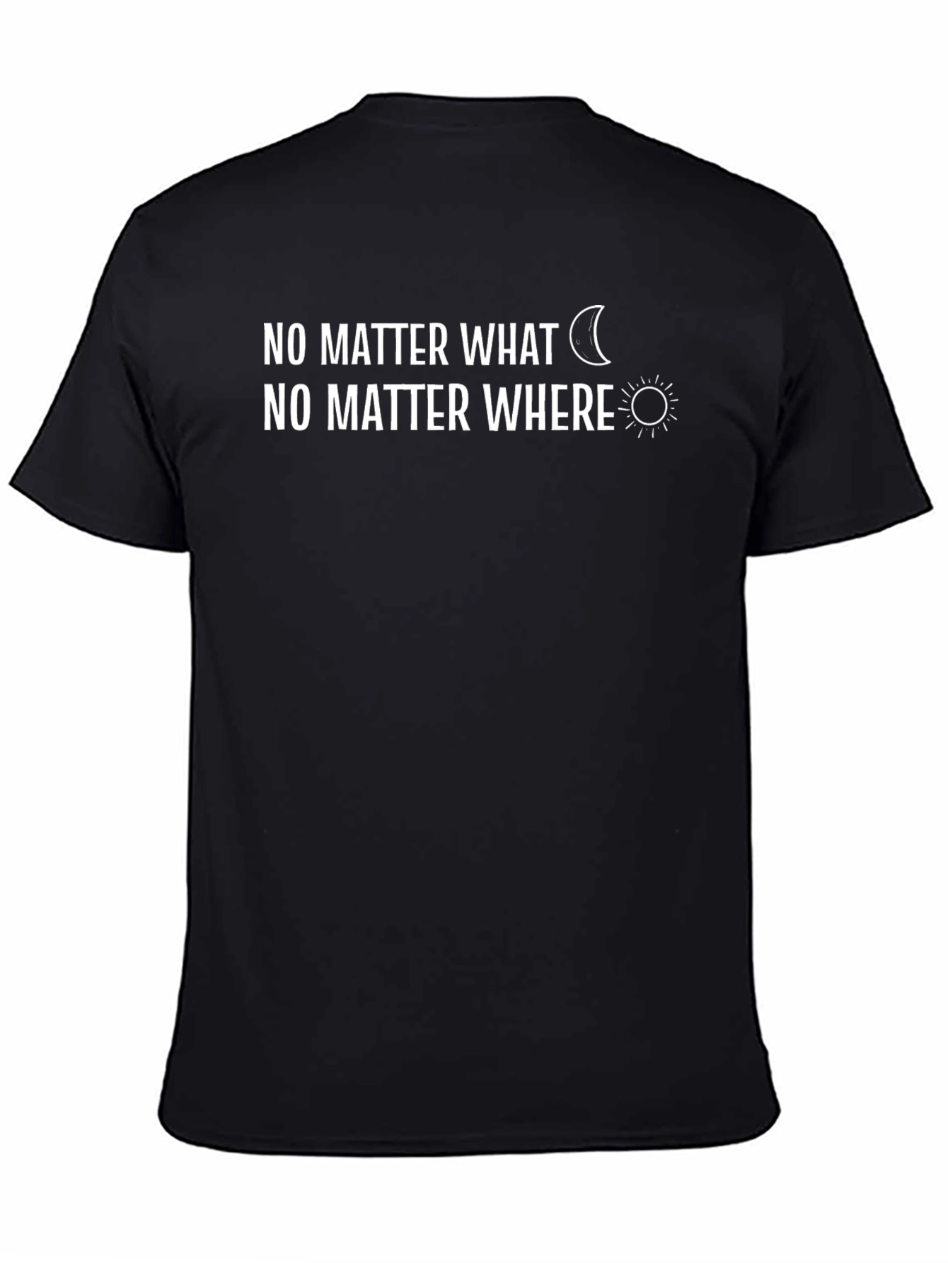 No Matter What No Matter Where Graphic Tee