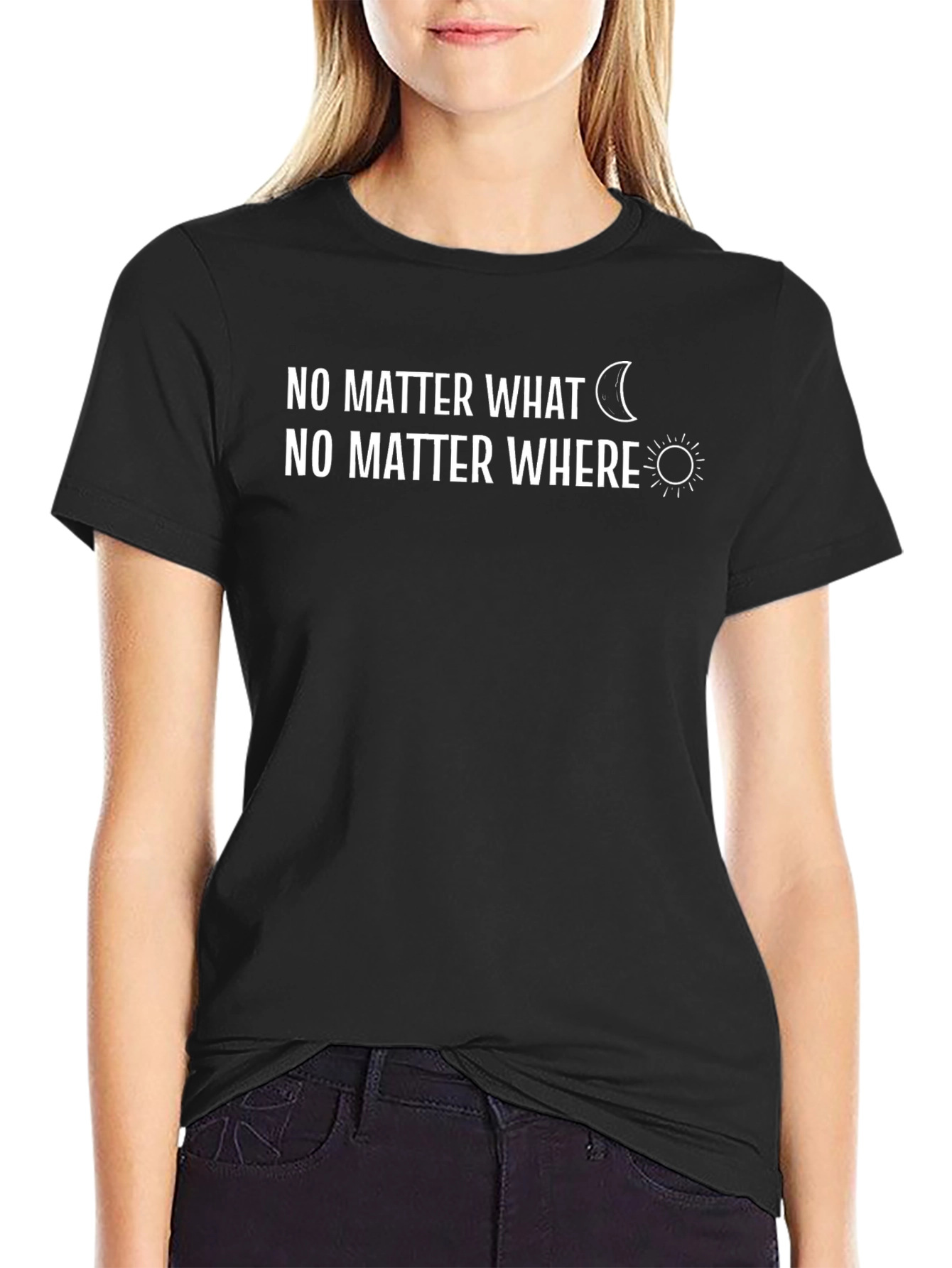 No Matter What No Matter Where Graphic Tee