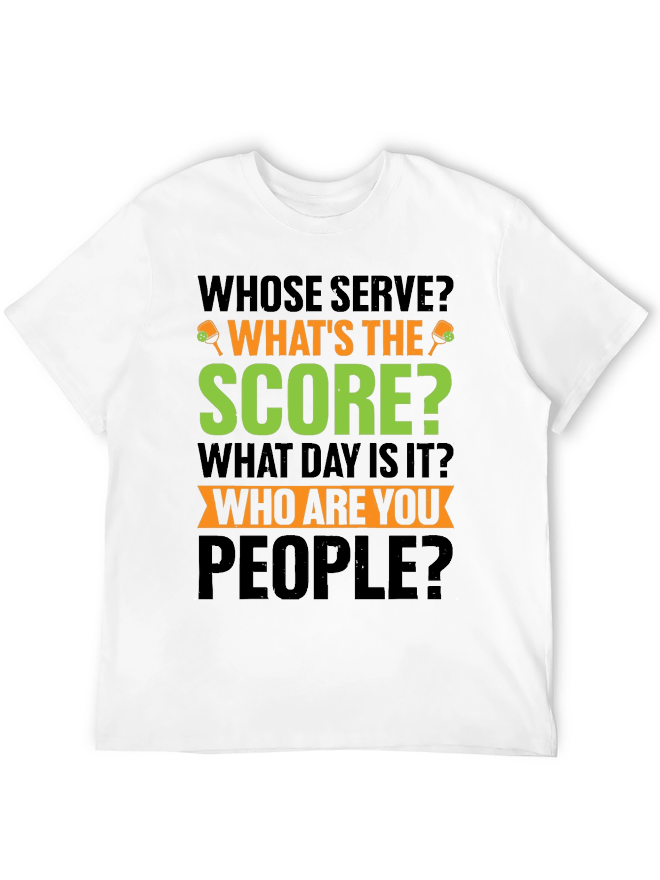 Whose Serve Pickleball T-Shirt