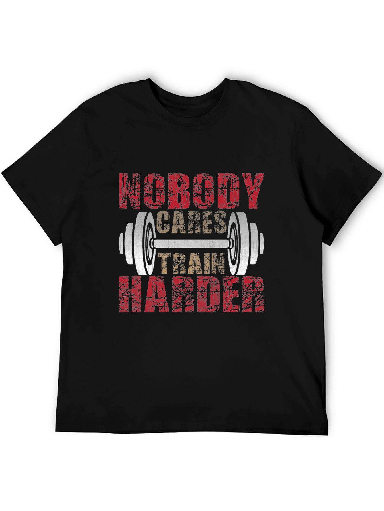 Nobody Cares Train Harder T-Shirt