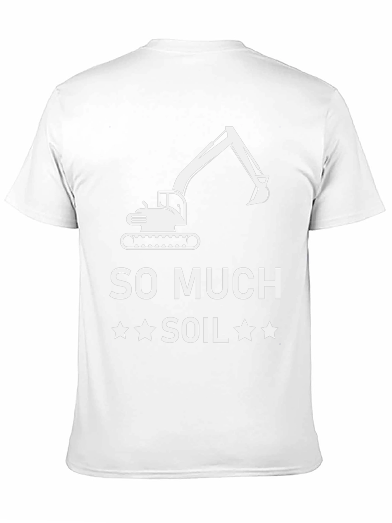 So Much Soil T-Shirt - Excavator Graphic Tee